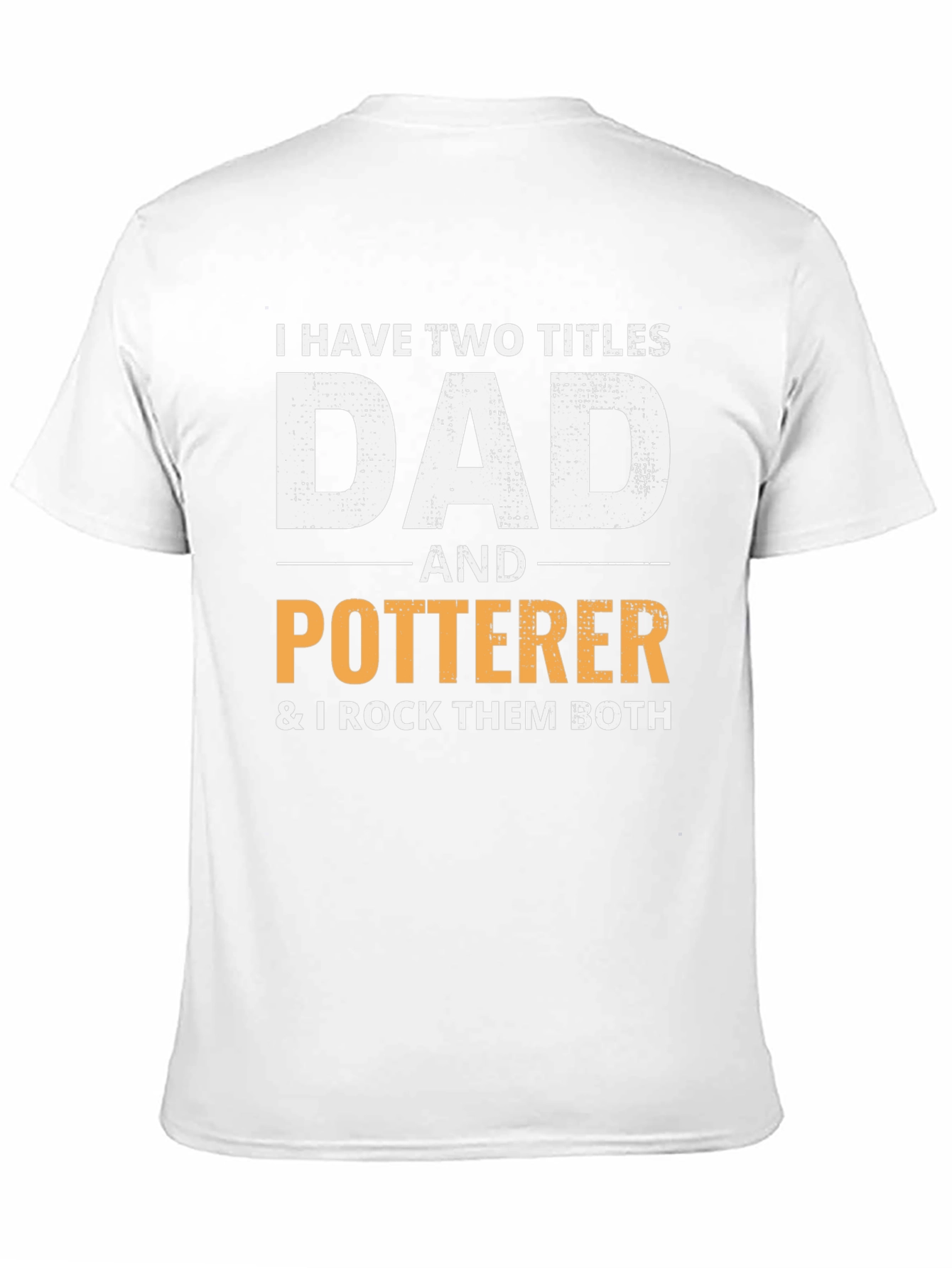 Dad & Potterer T-Shirt - I Rock Them Both!