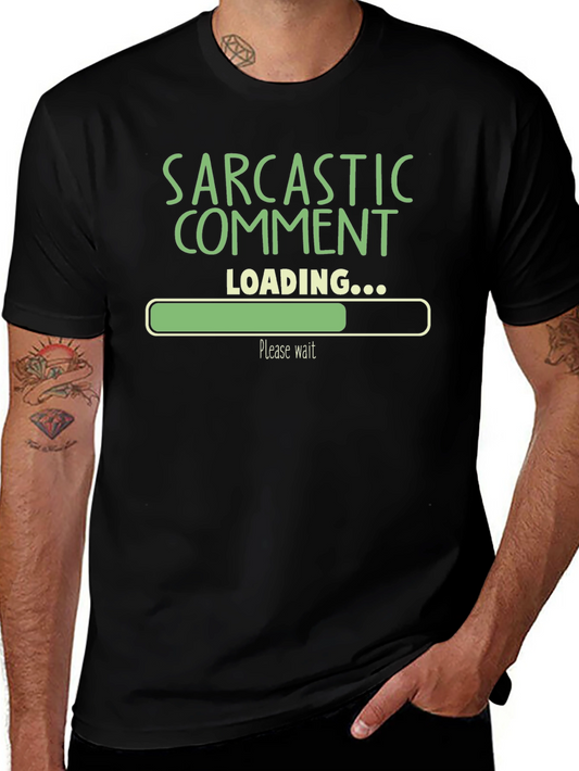 Sarcastic Comment Loading Funny Graphic T-Shirt