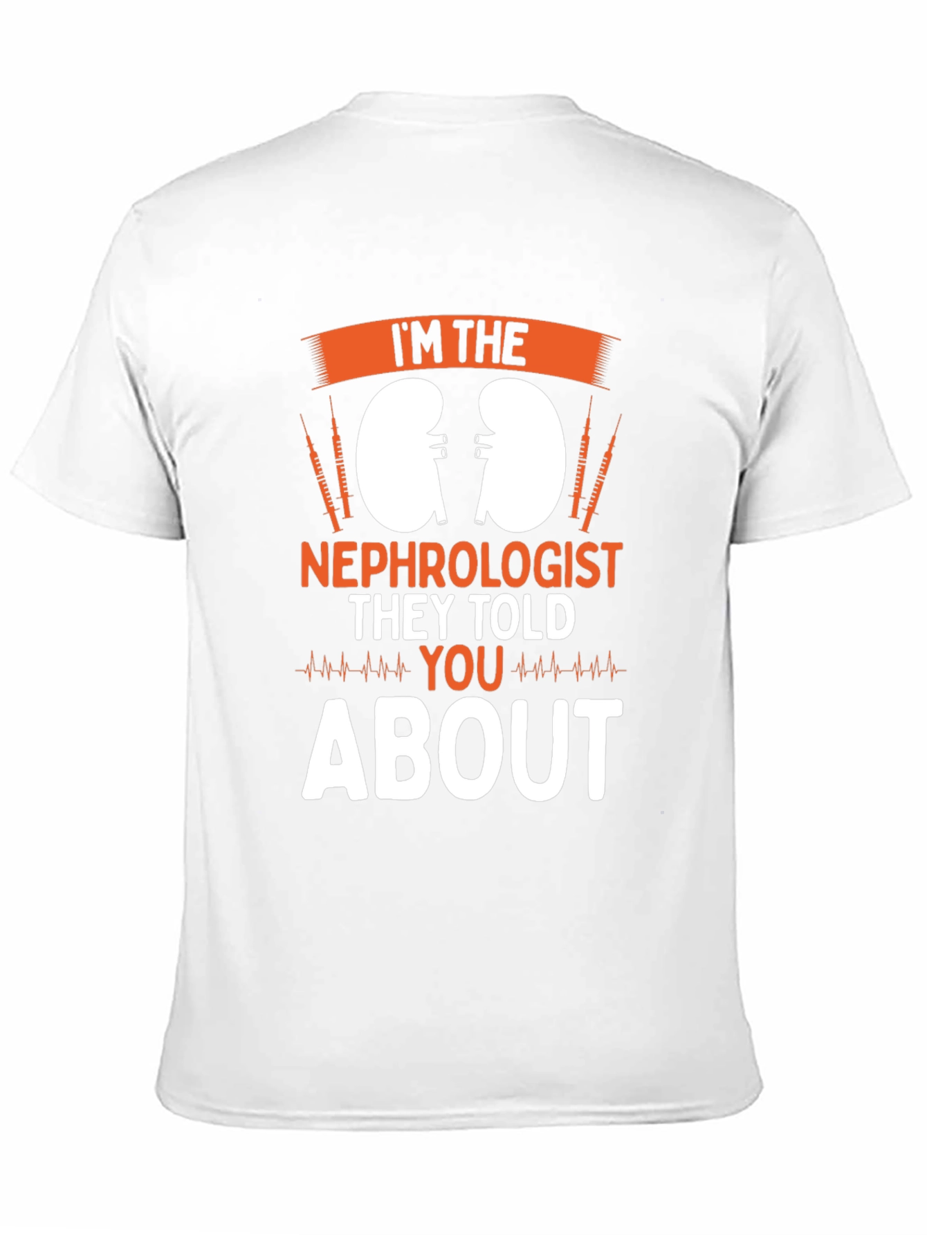 Im the Nephrologist T-Shirt Kidney Doctor