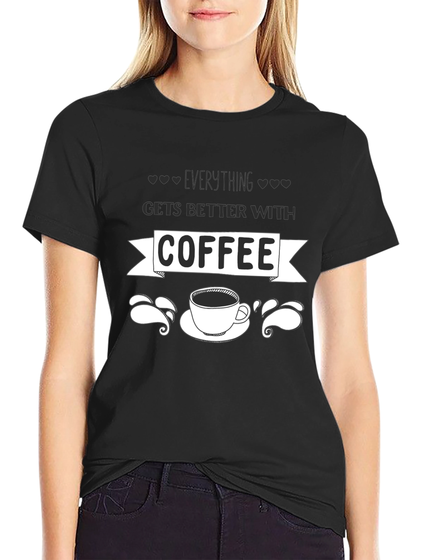 Everything Gets Better With Coffee Graphic Tee