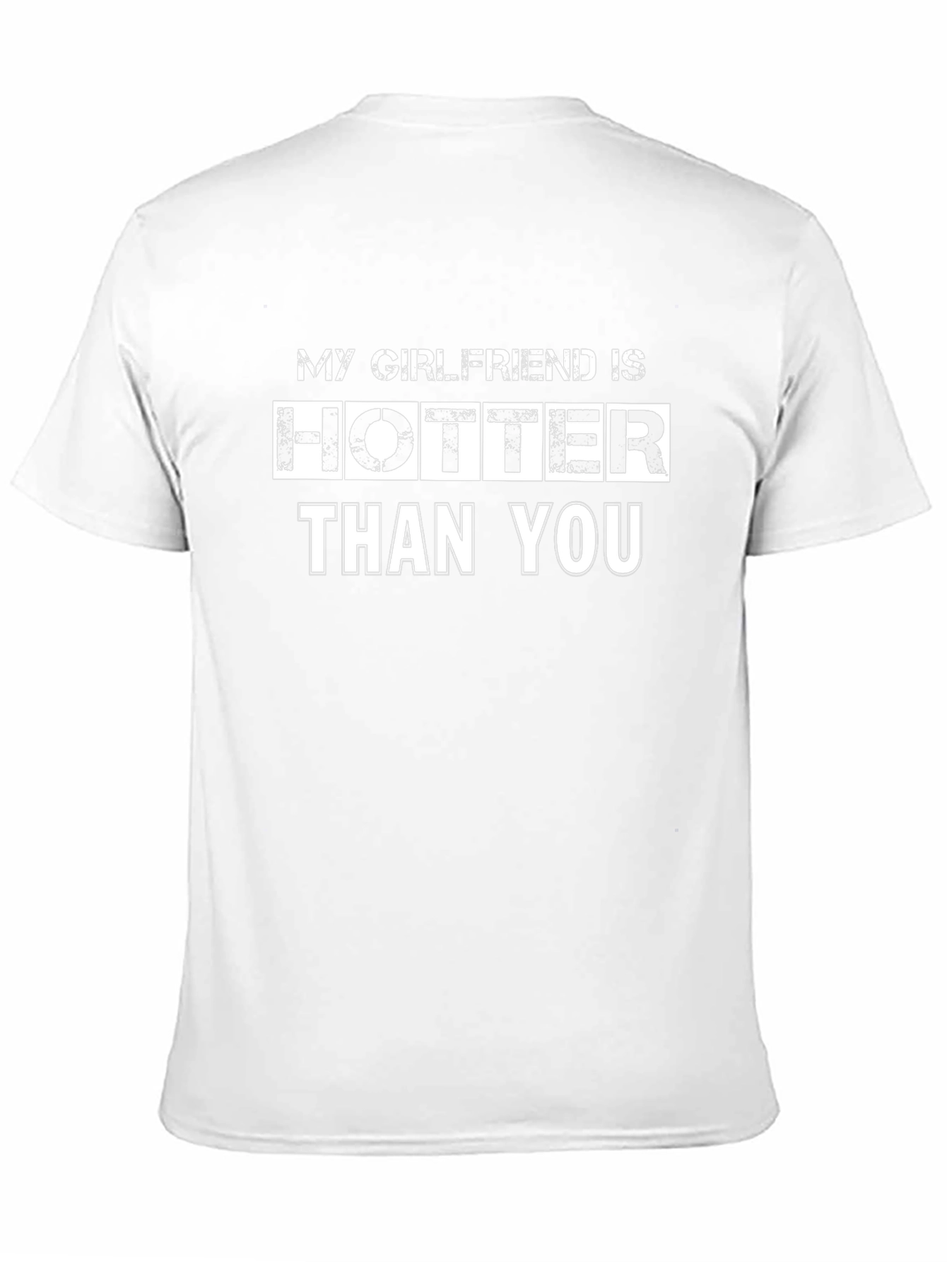 Funny Graphic Tee: My Girlfriend is Hotter Than You