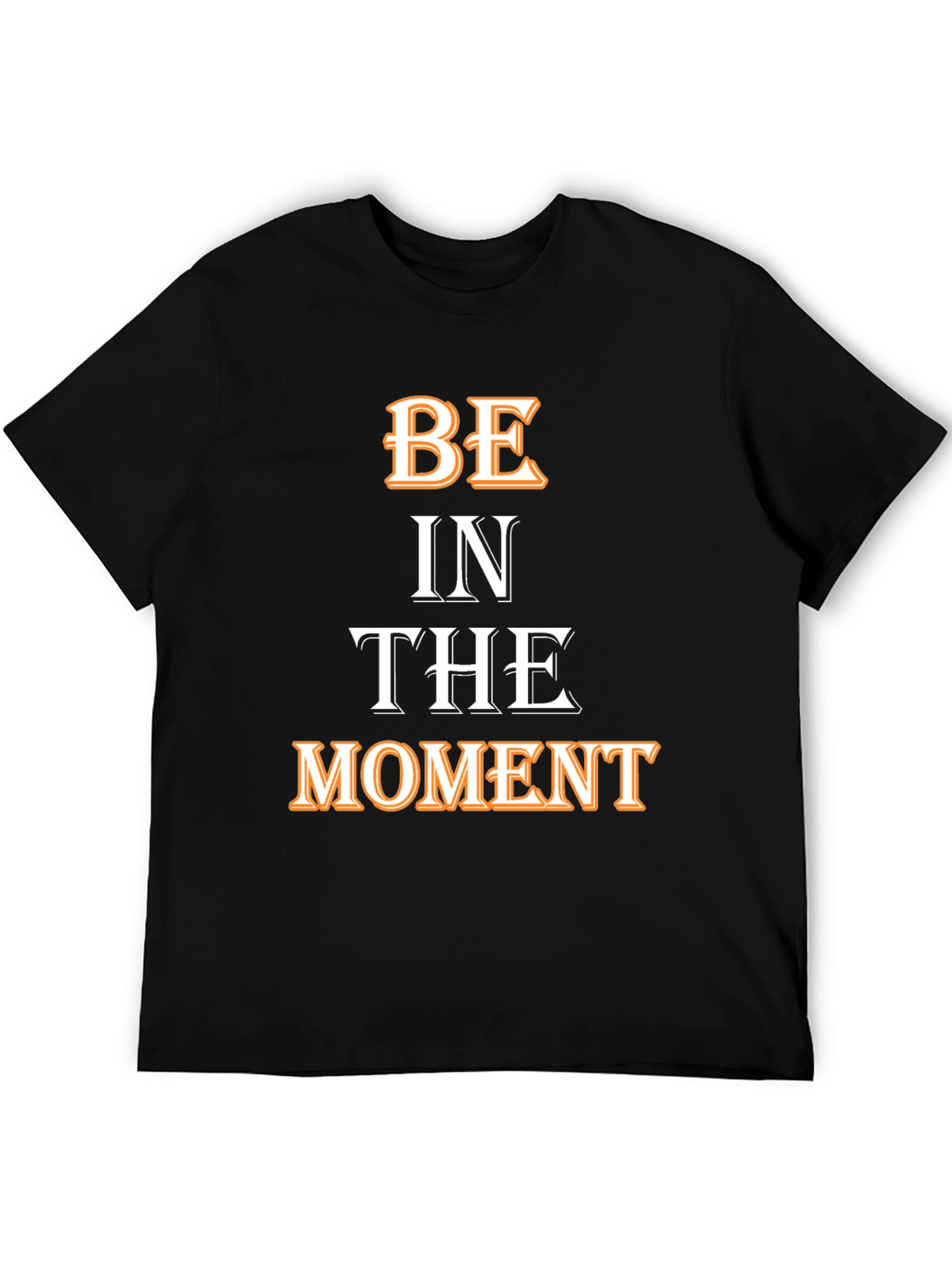 Be In The Moment T-Shirt - Motivational Black Tee