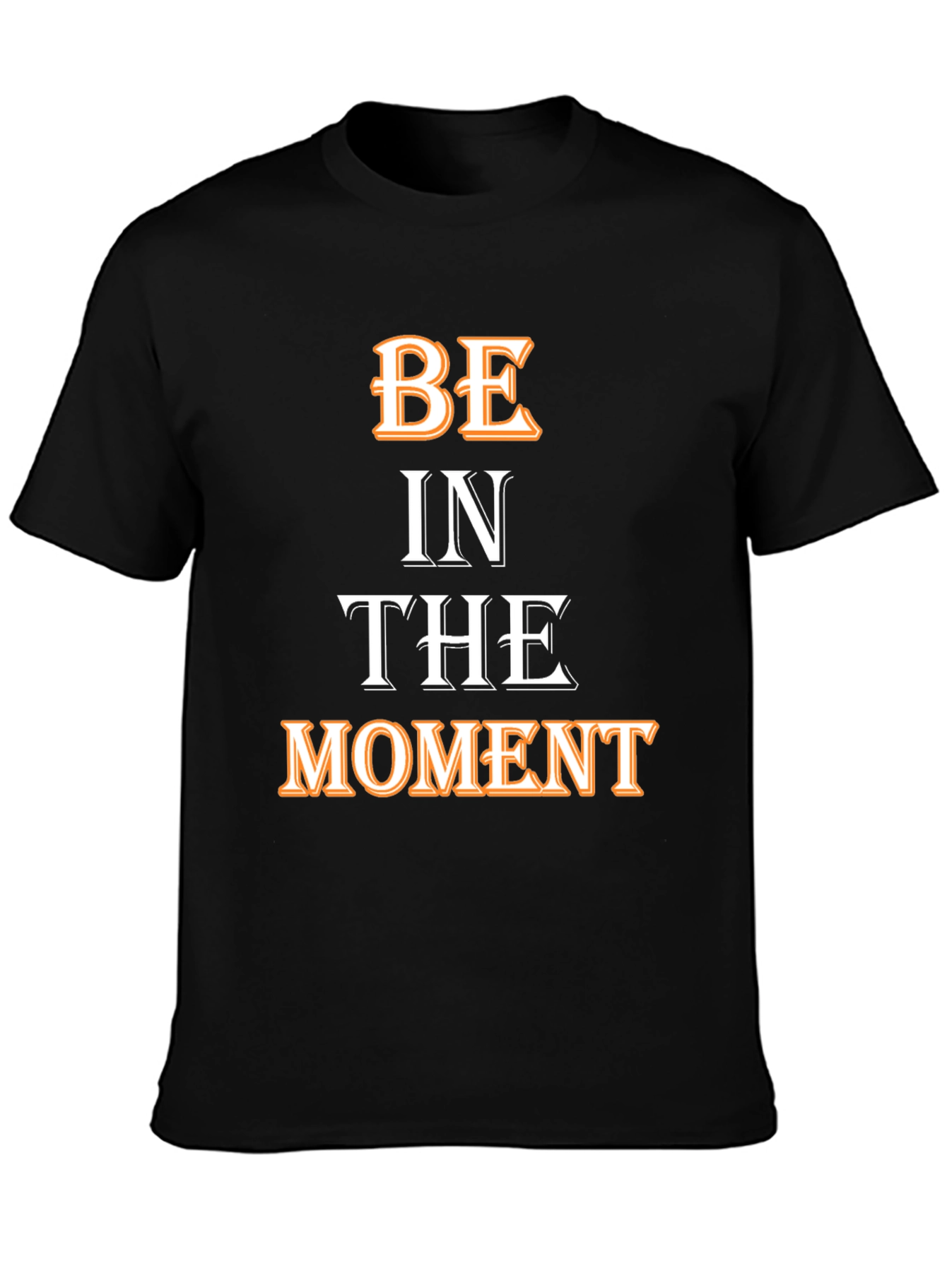 Be In The Moment T-Shirt - Motivational Black Tee