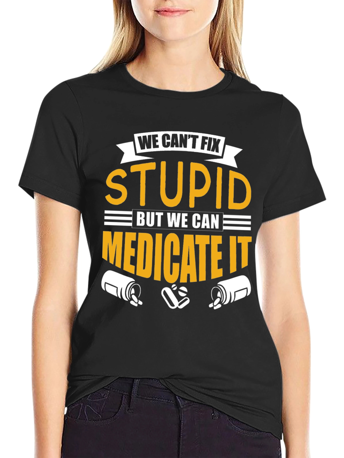 We Cant Fix Stupid T-Shirt