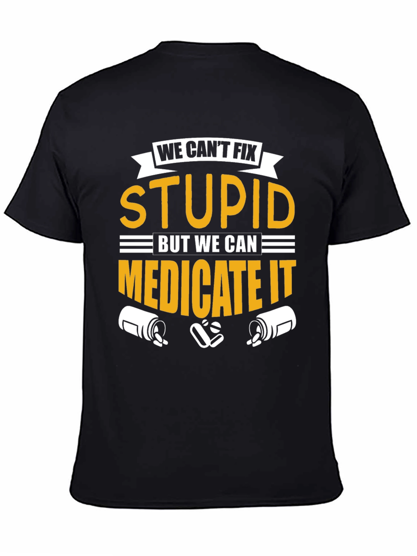 We Cant Fix Stupid T-Shirt