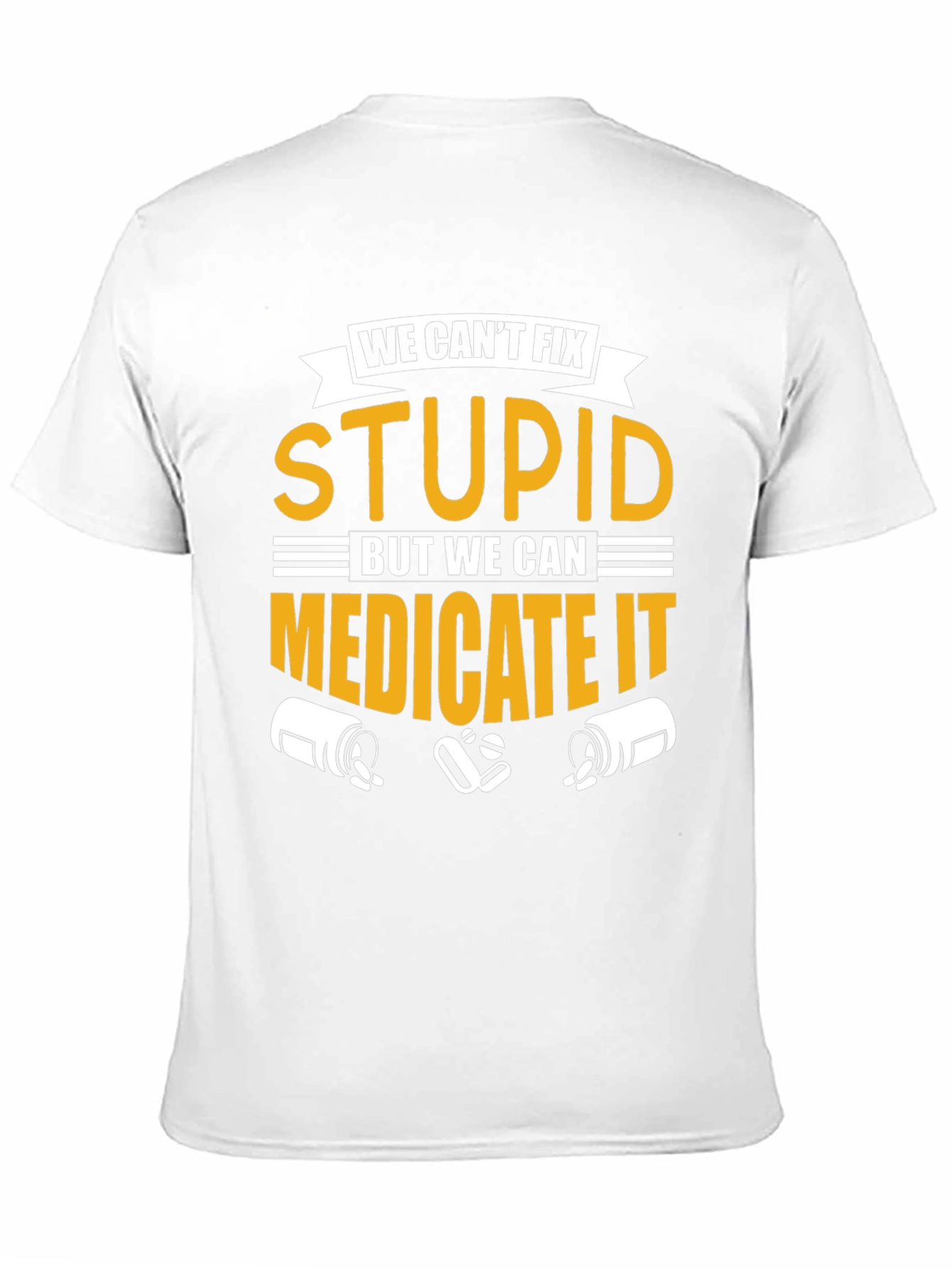 We Cant Fix Stupid T-Shirt
