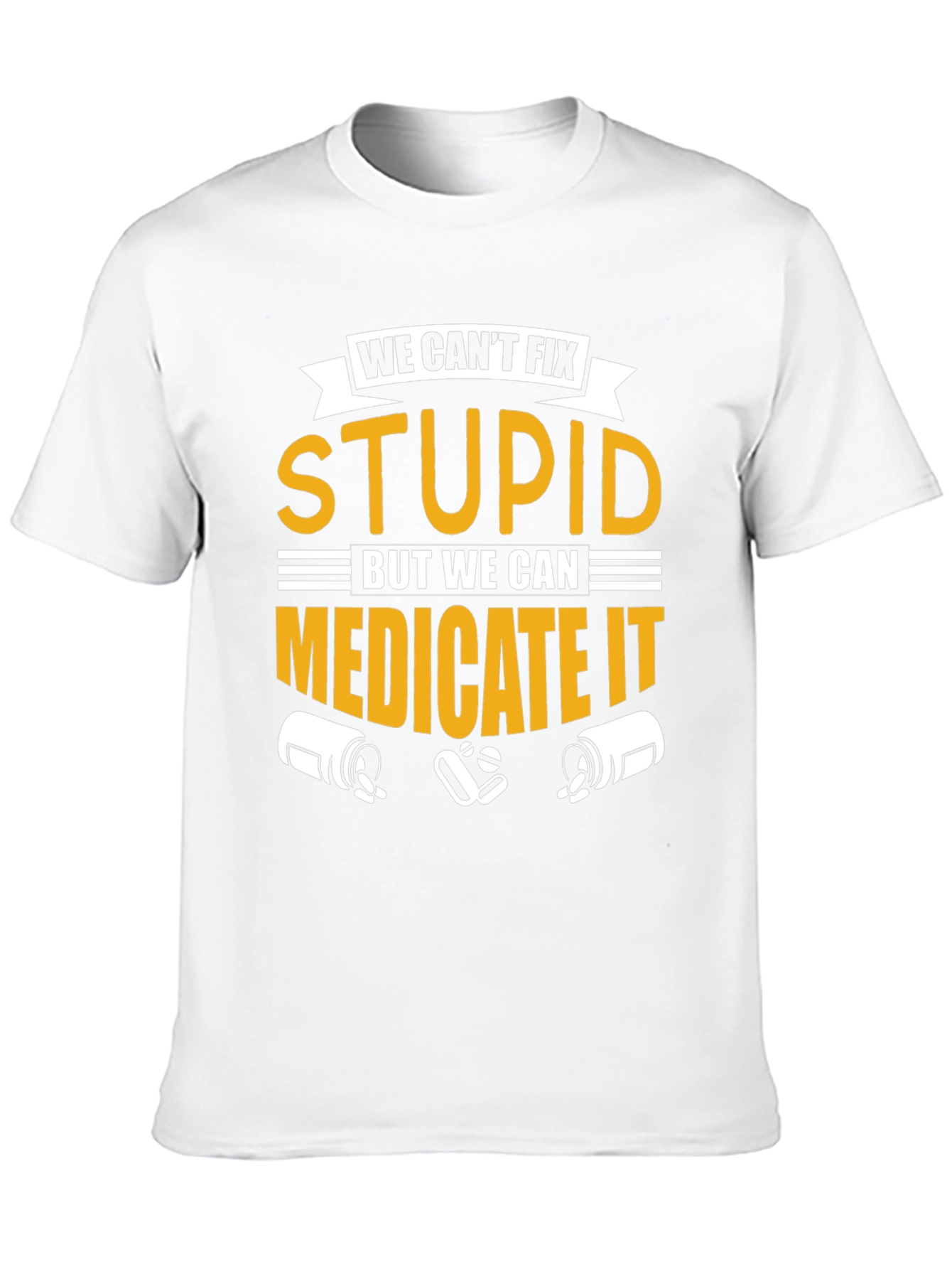 We Cant Fix Stupid T-Shirt