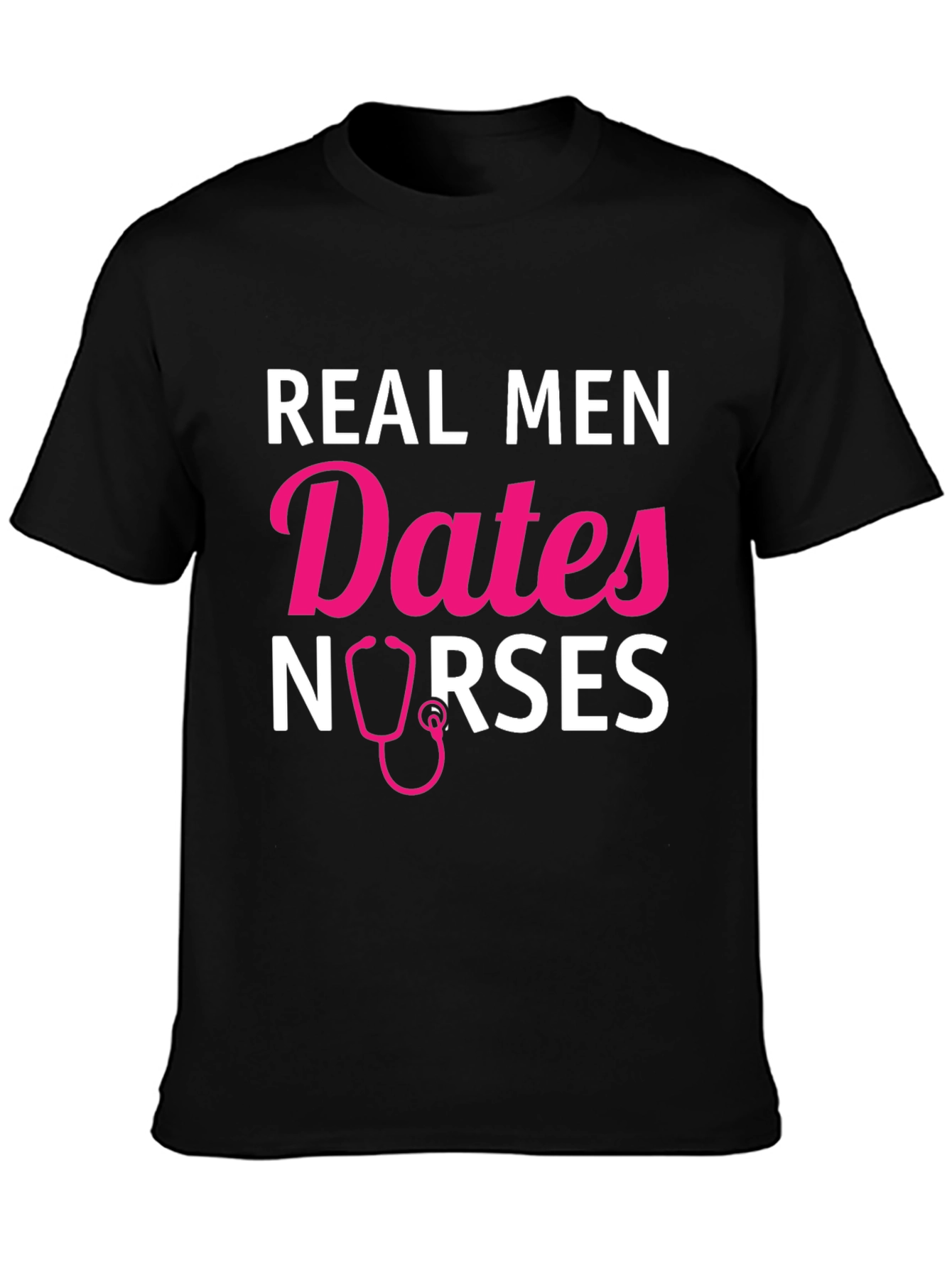Real Men Date Nurses Graphic T-Shirt