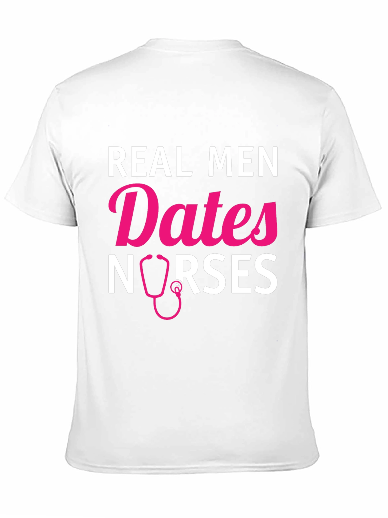Real Men Date Nurses Graphic T-Shirt