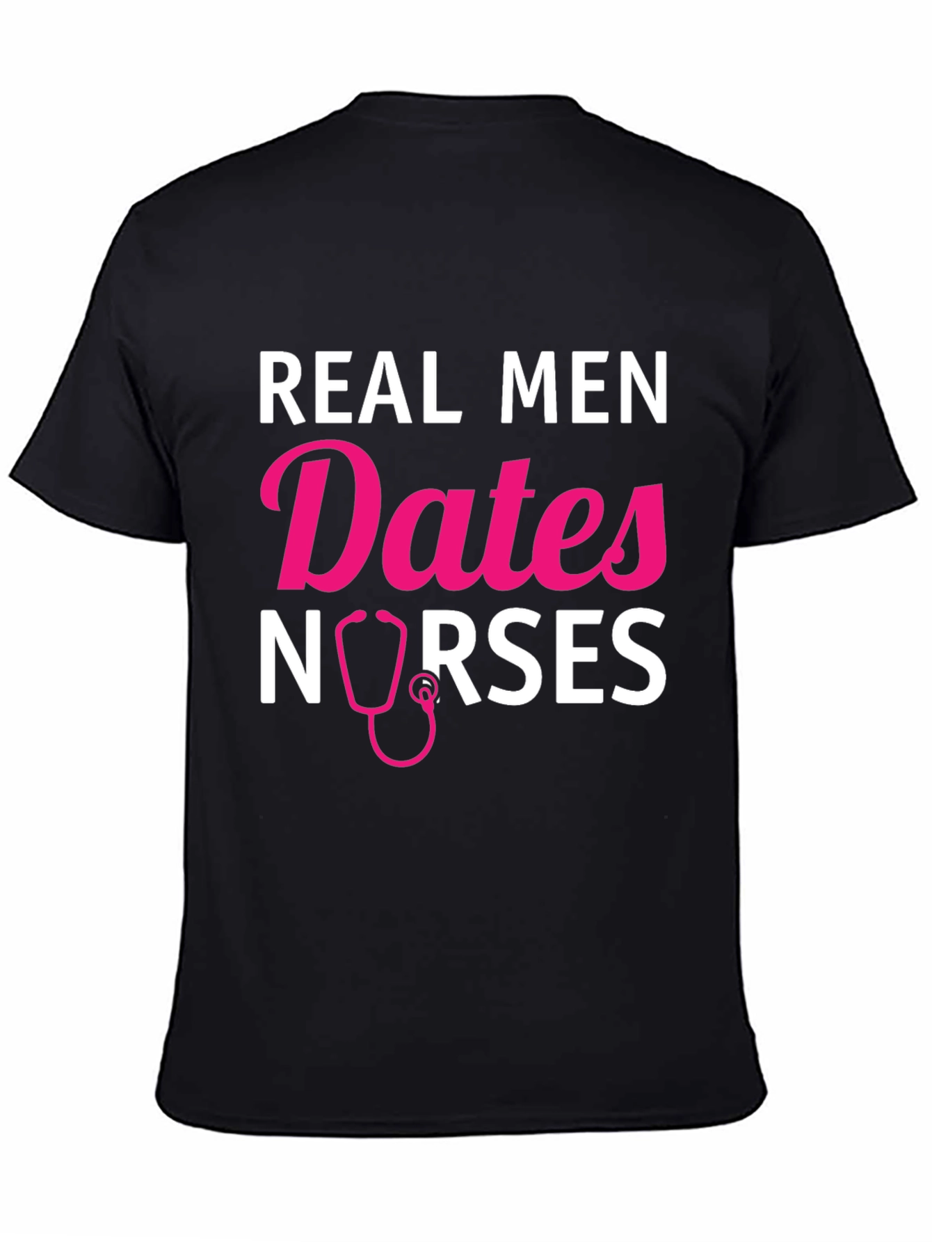 Real Men Date Nurses Graphic T-Shirt