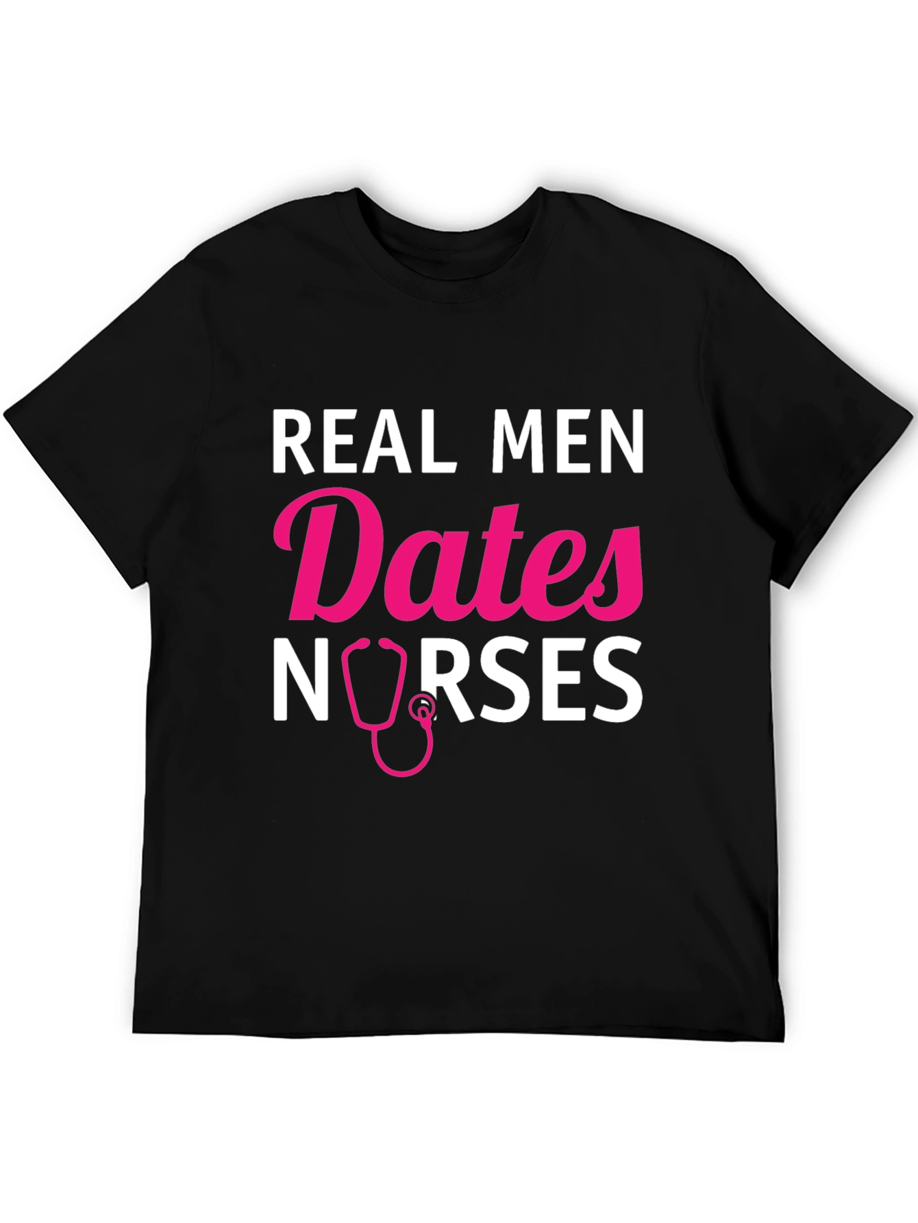 Real Men Date Nurses Graphic T-Shirt