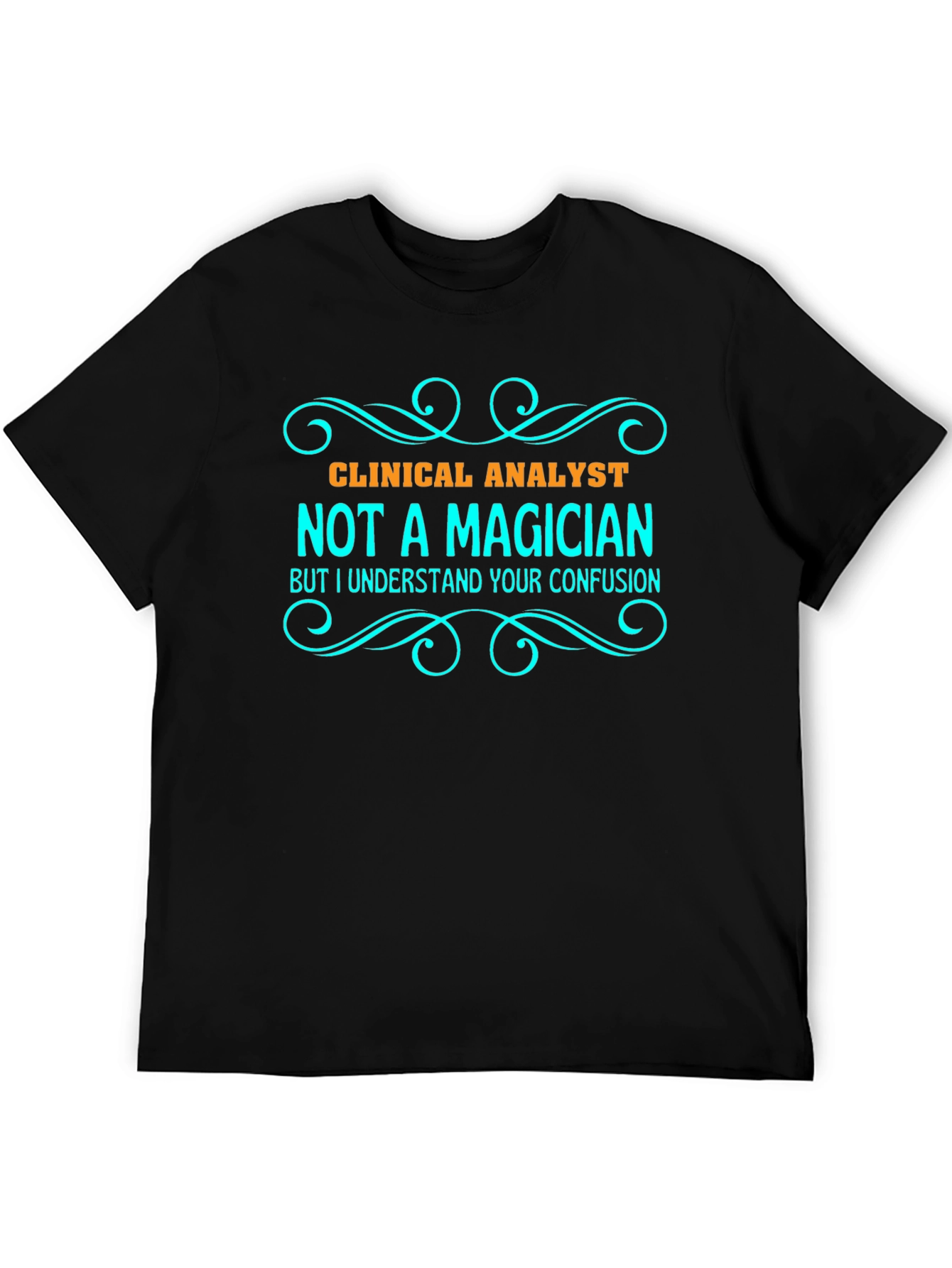 Clinical Analyst T-Shirt - Not a Magician Tee