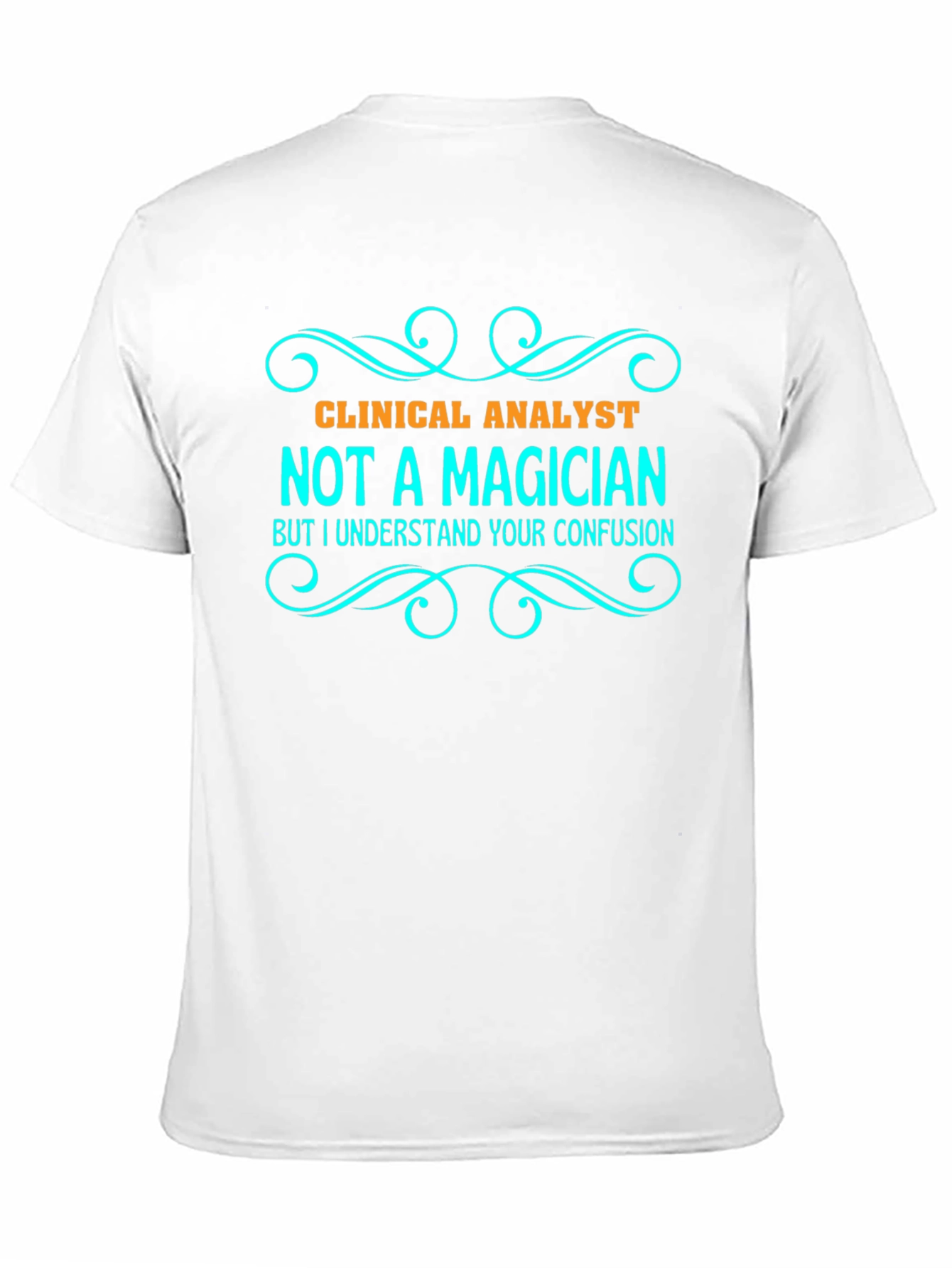 Clinical Analyst T-Shirt - Not a Magician Tee