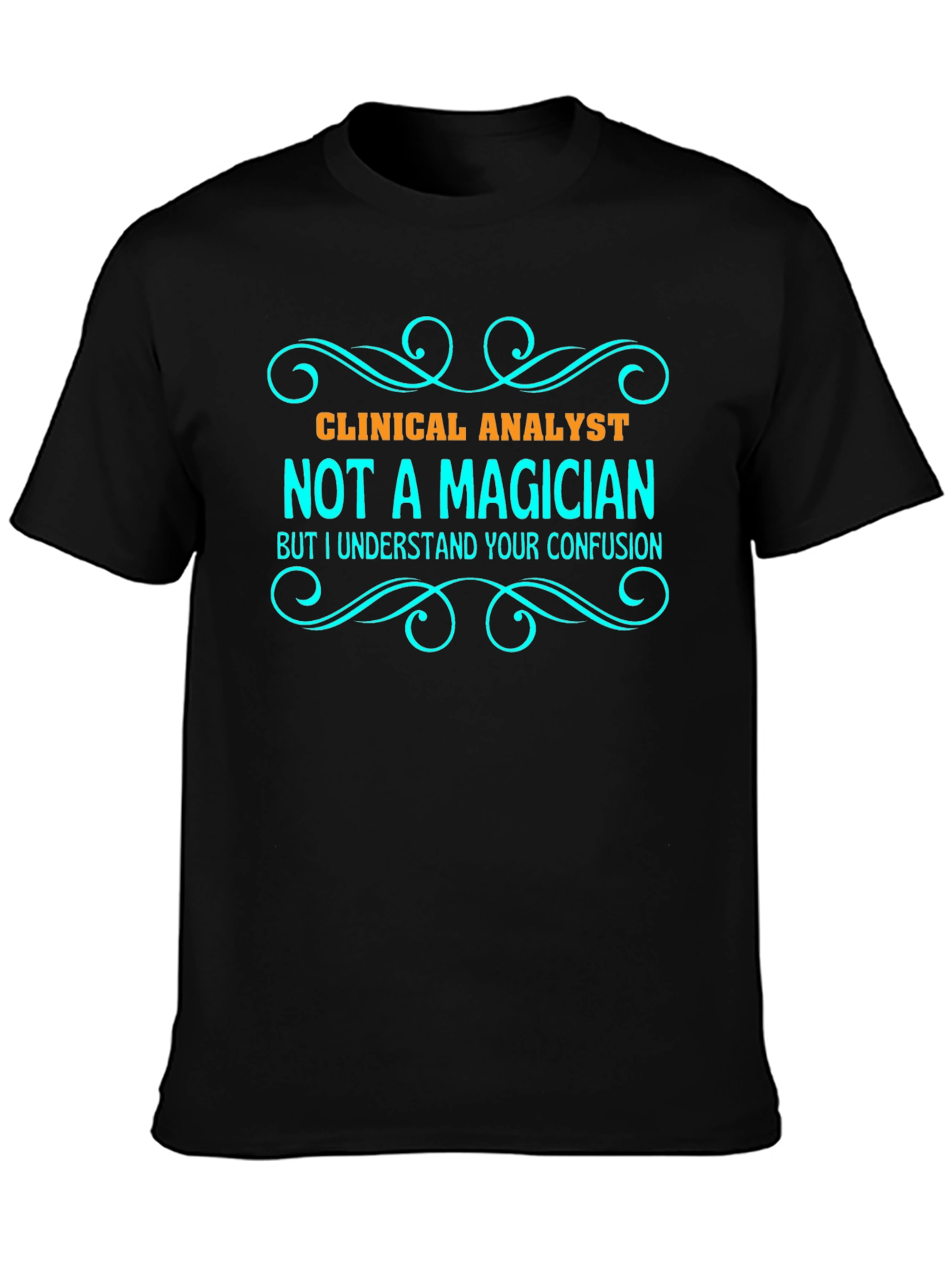 Clinical Analyst T-Shirt - Not a Magician Tee