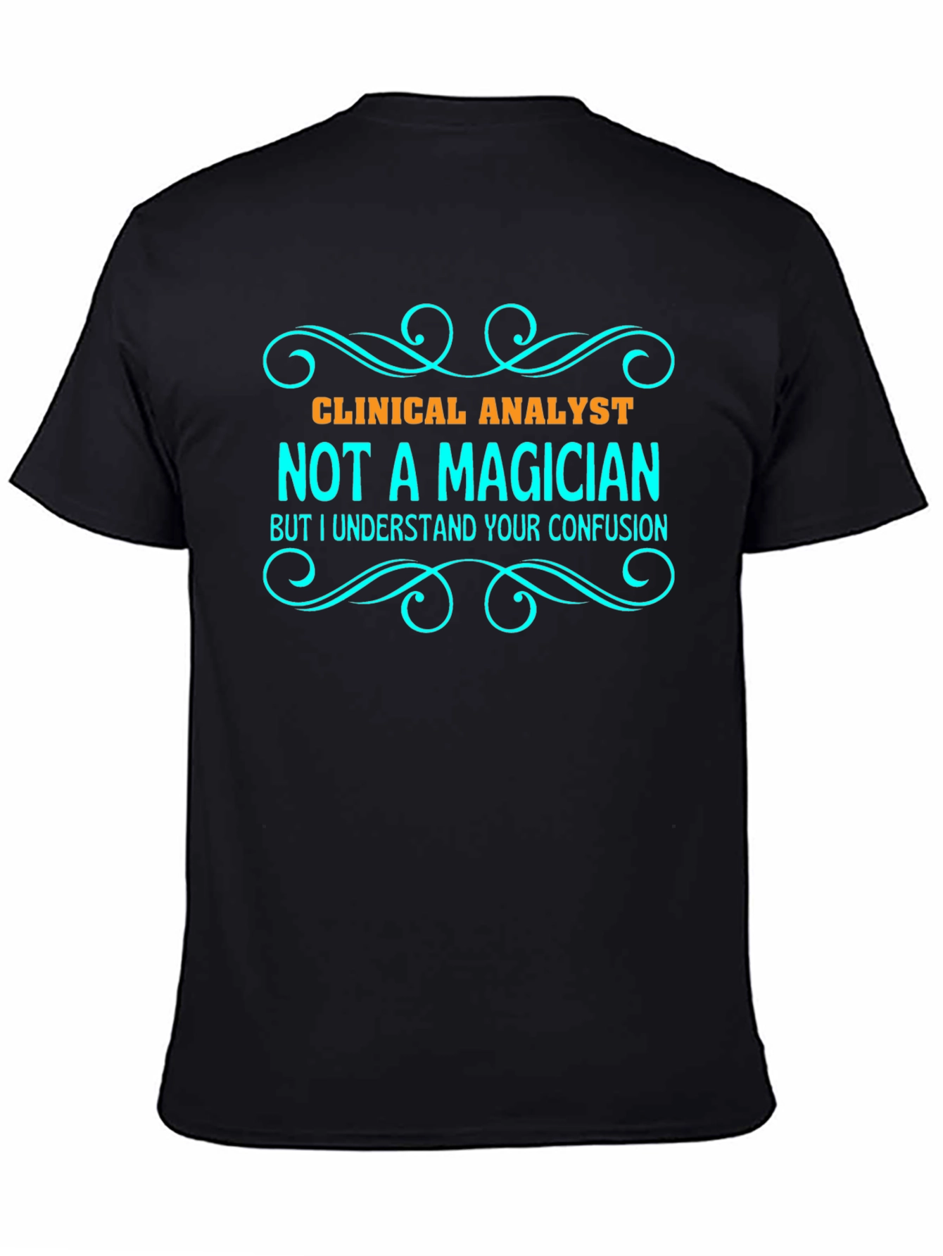 Clinical Analyst T-Shirt - Not a Magician Tee