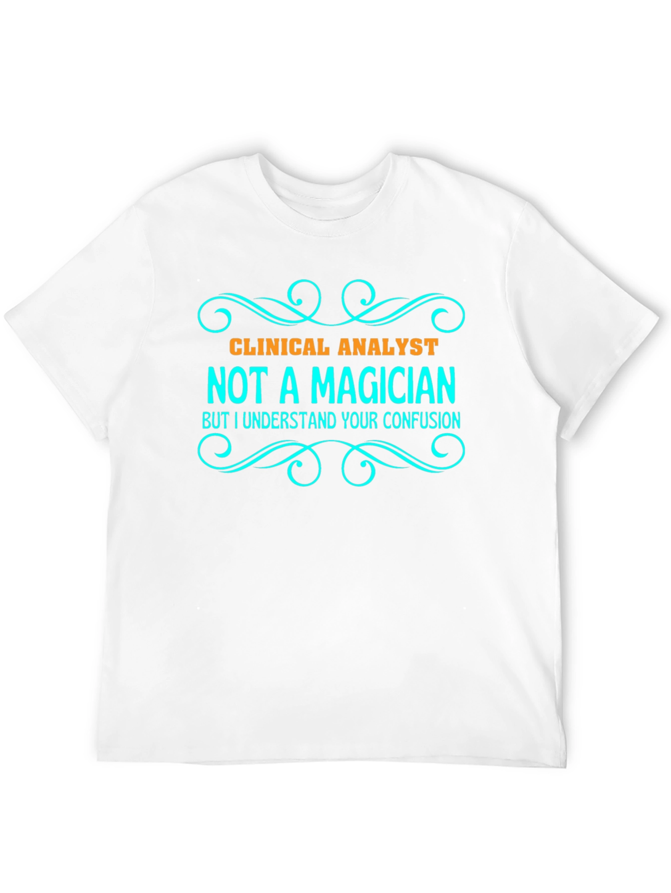Clinical Analyst T-Shirt - Not a Magician Tee