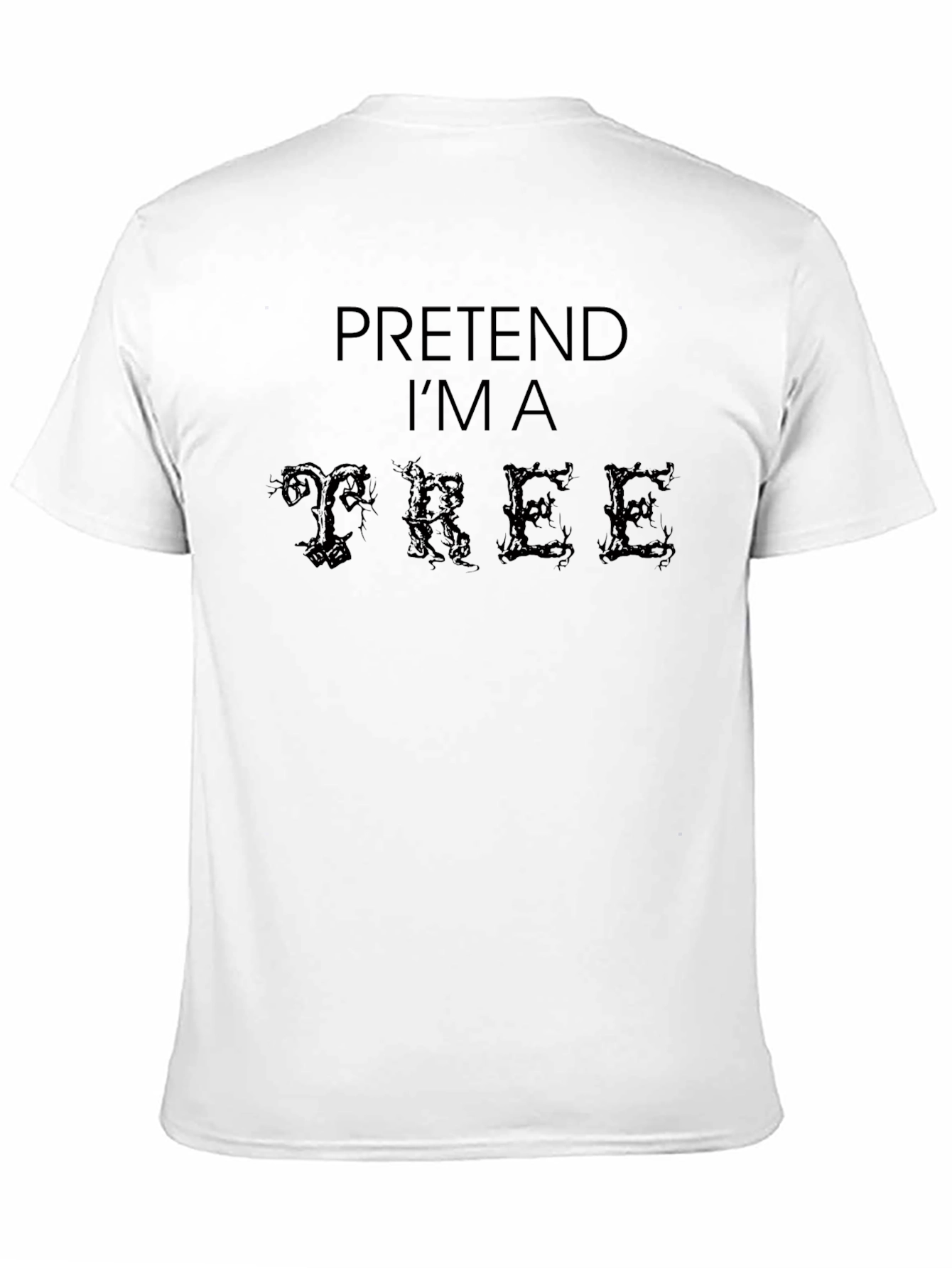 Pretend Im a Tree Novelty Graphic Tee