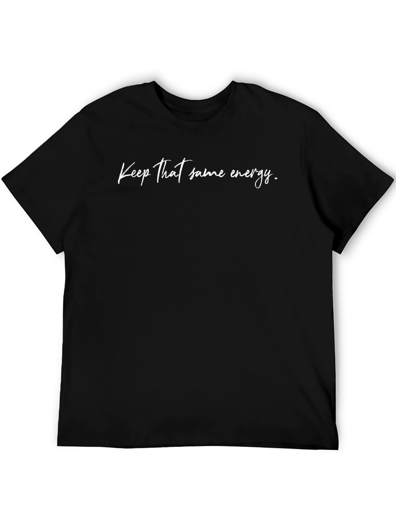 Keep That Same Energy Black T-Shirt