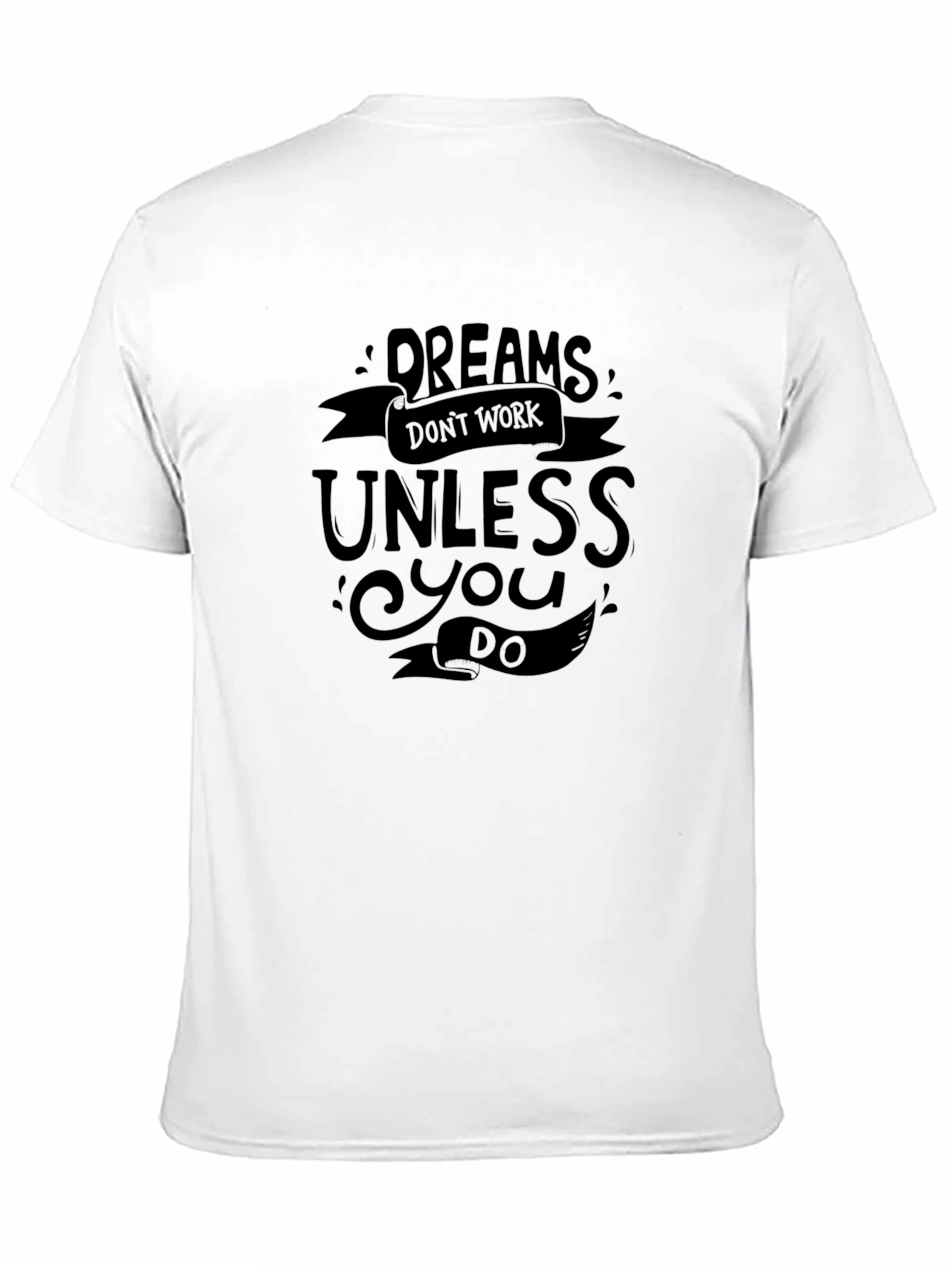 Dreams Dont Work T-Shirt