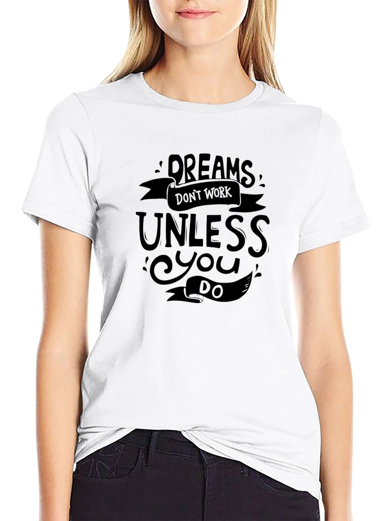 Dreams Dont Work T-Shirt