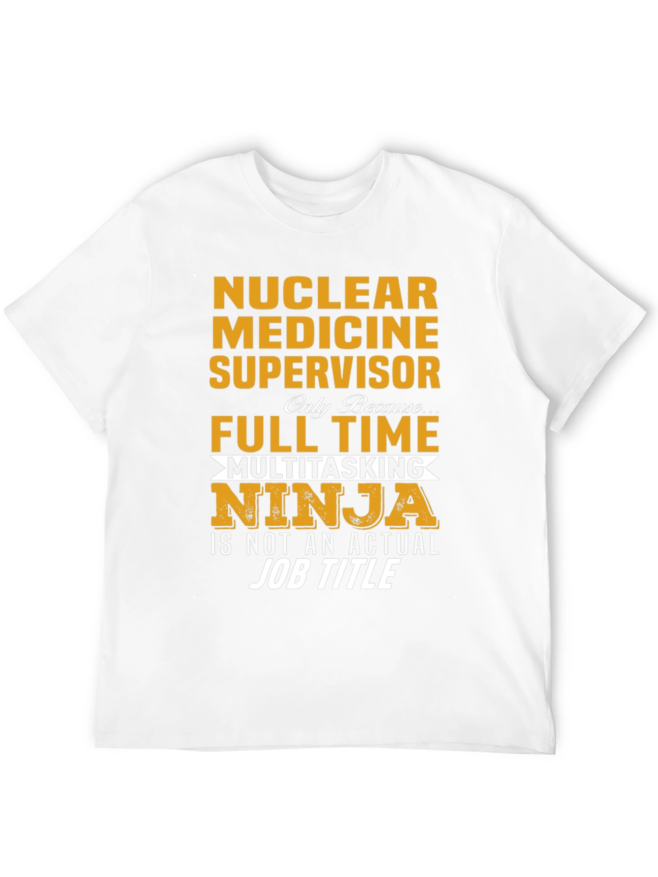 Nuclear Medicine Supervisor Multitasking Ninja T-Shirt