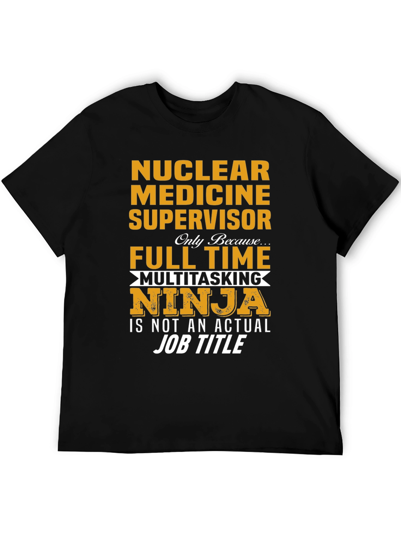 Nuclear Medicine Supervisor Multitasking Ninja T-Shirt