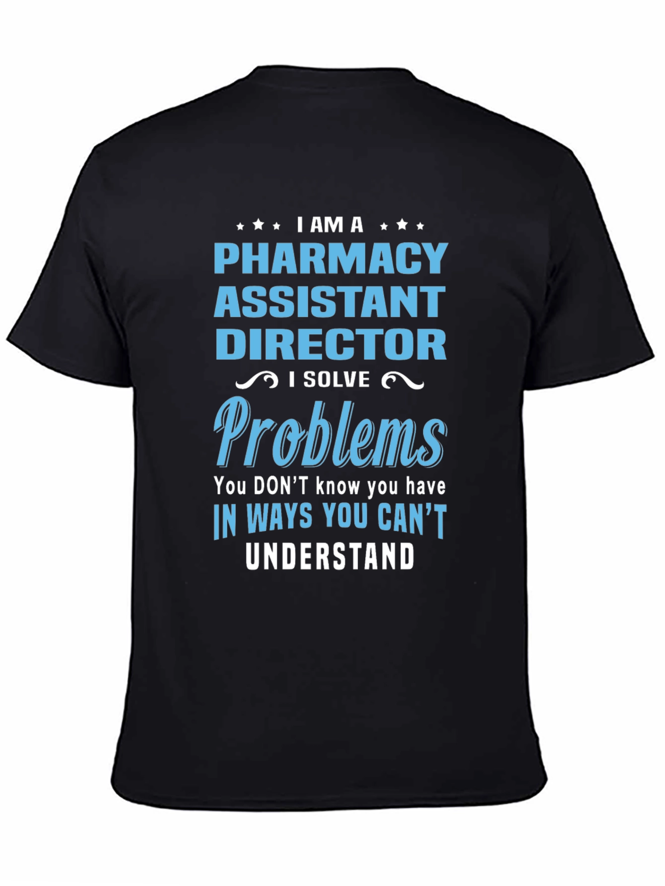 Pharmacy Assistant Director T-Shirt - I Solve Problems