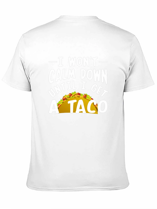 I Wont Calm Down Until I Get A Taco T-Shirt
