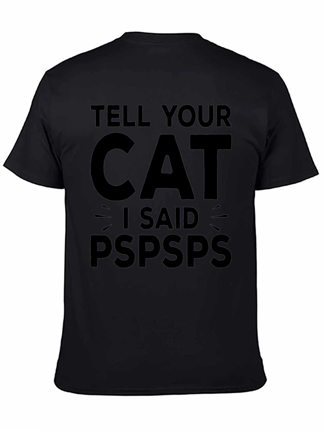 Tell Your Cat I Said Pspsps Funny T-Shirt