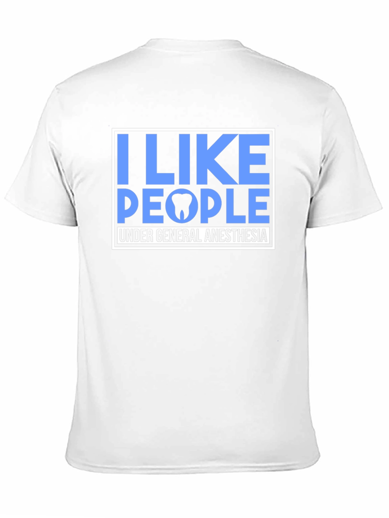 I Like People Under General Anesthesia T-Shirt