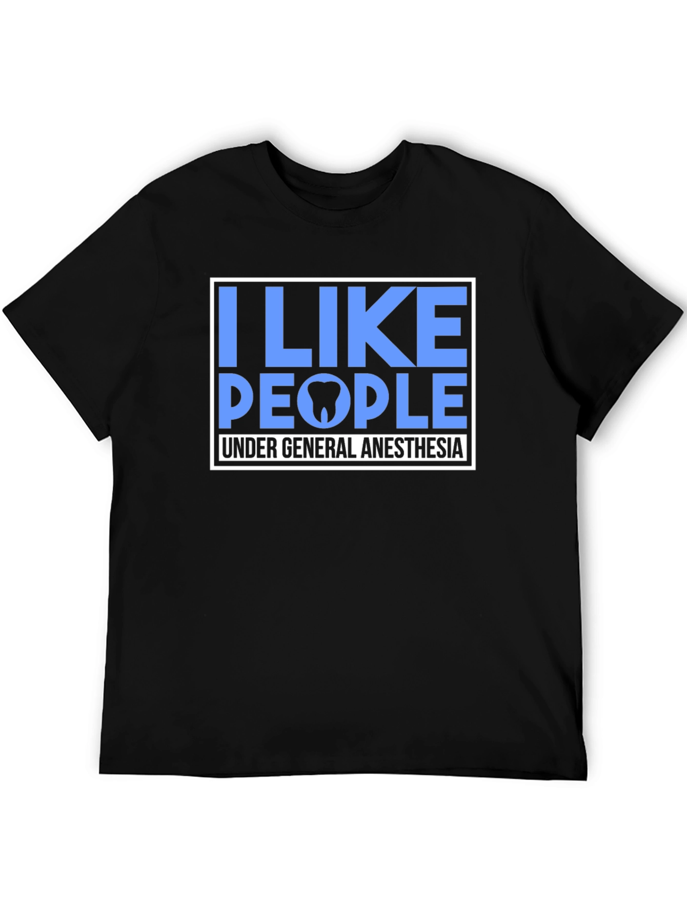 I Like People Under General Anesthesia T-Shirt