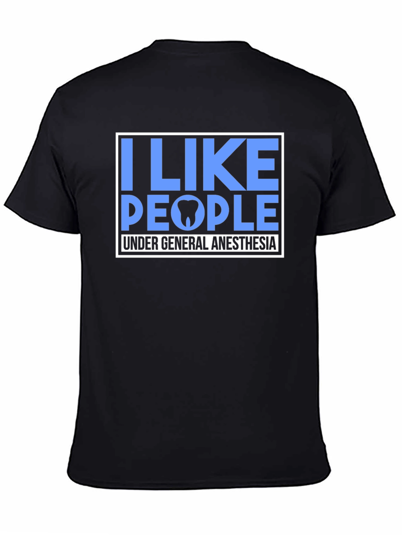 I Like People Under General Anesthesia T-Shirt