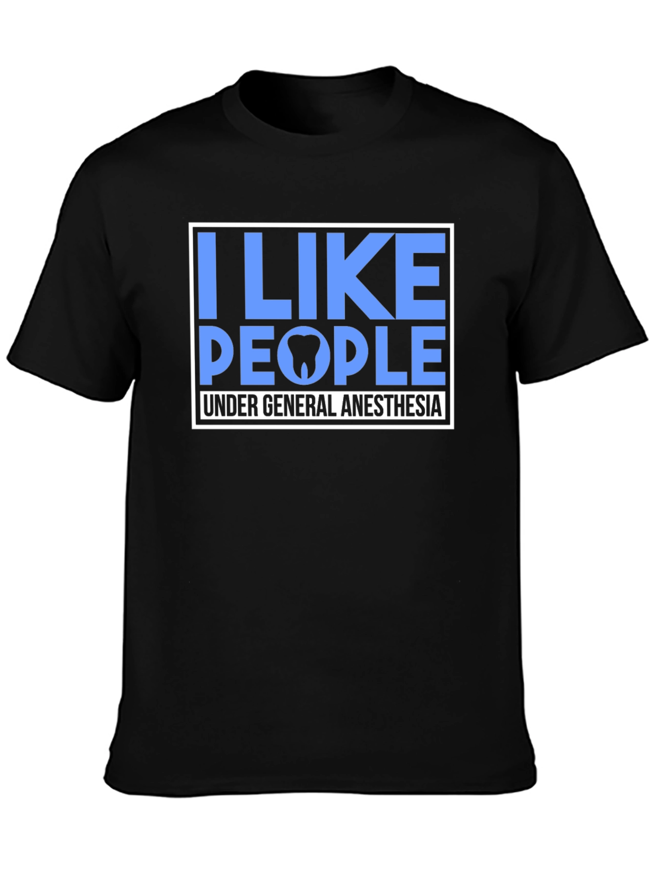 I Like People Under General Anesthesia T-Shirt