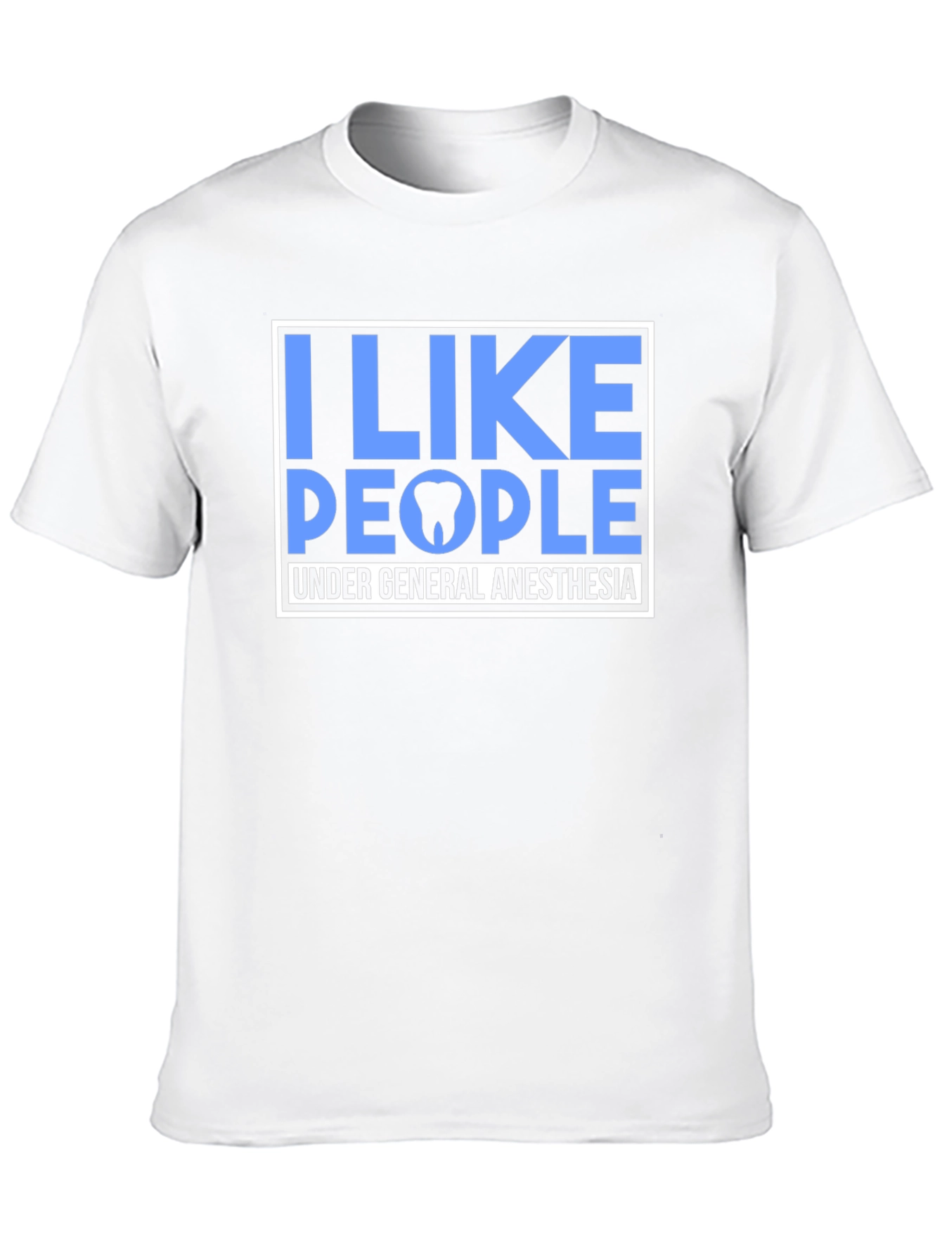 I Like People Under General Anesthesia T-Shirt