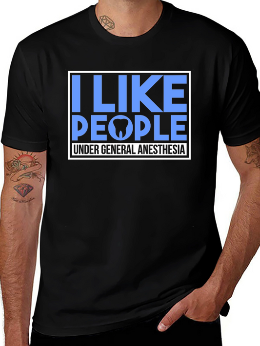 I Like People Under General Anesthesia T-Shirt