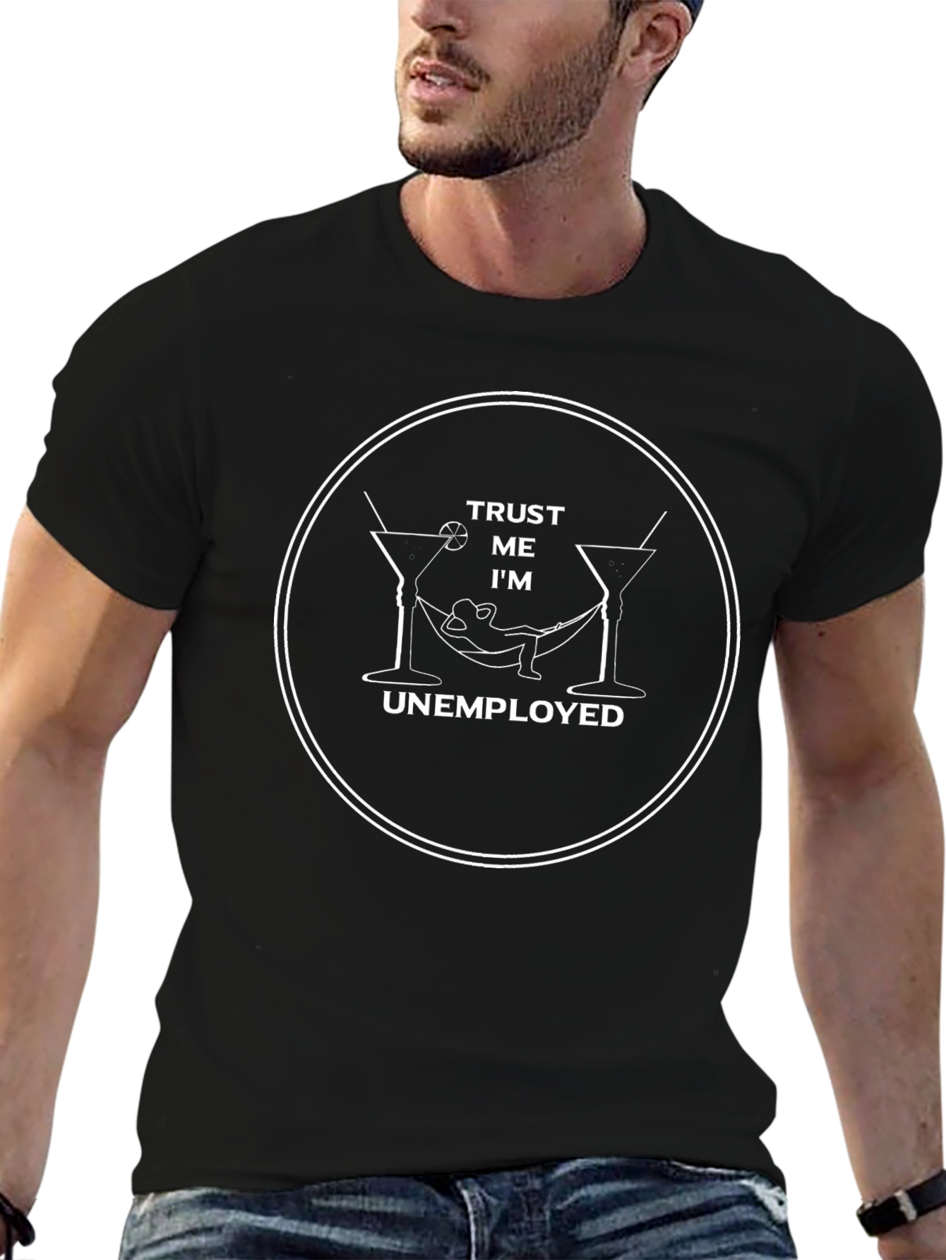 Trust Me Im Unemployed T-Shirt