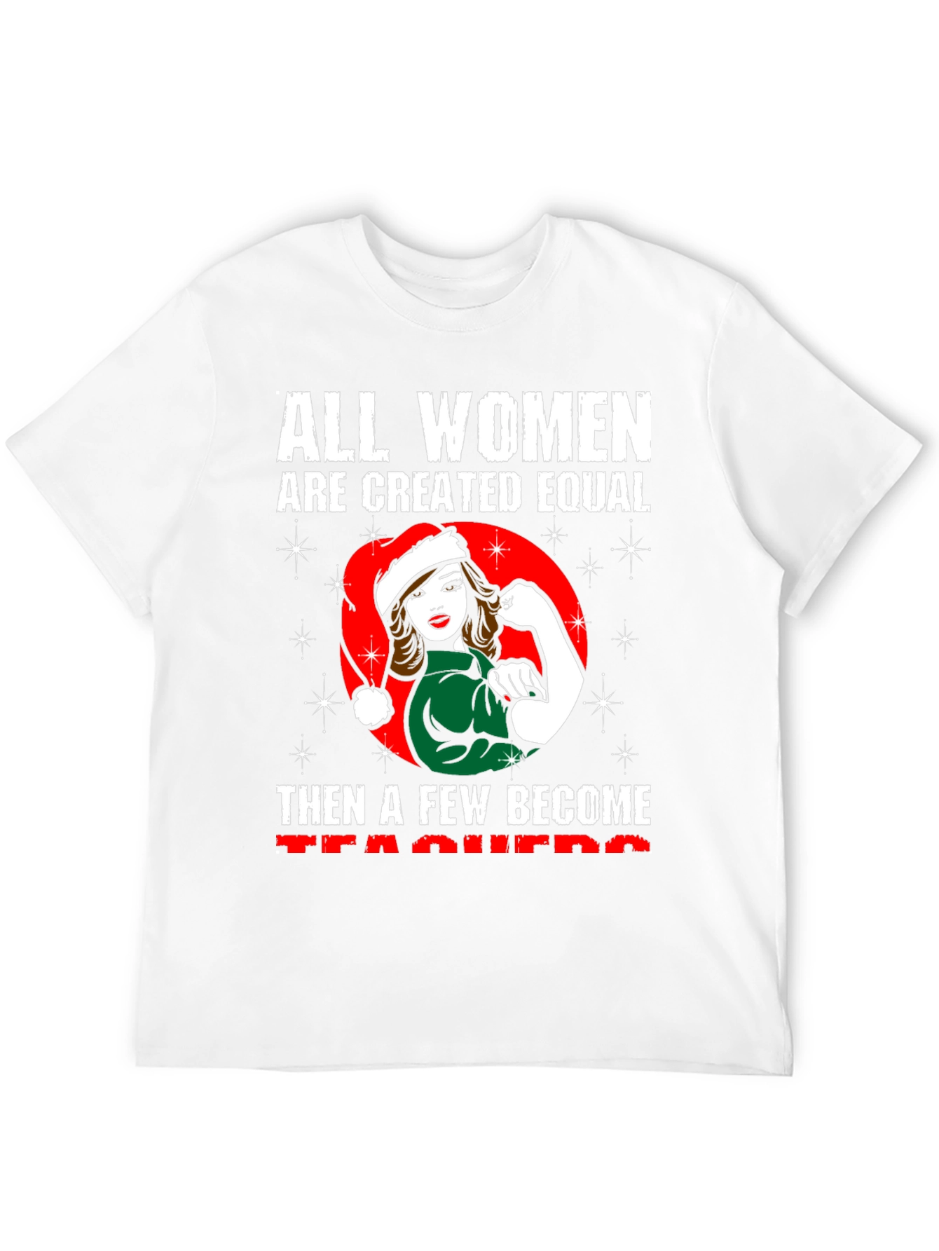 All Women are Created Equal Teacher T-Shirt