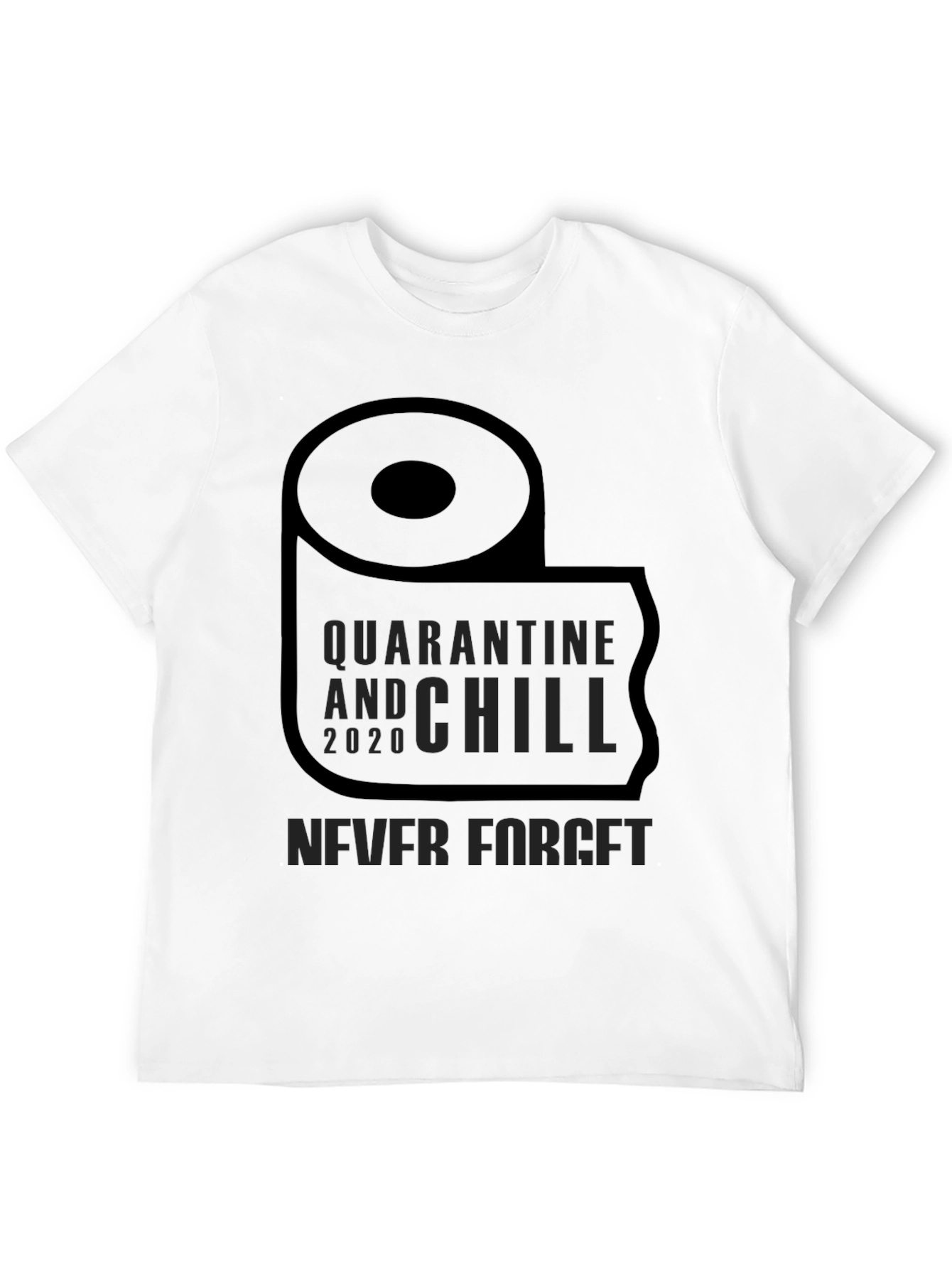 Quarantine & Chill 2020 T-Shirt - Never Forget