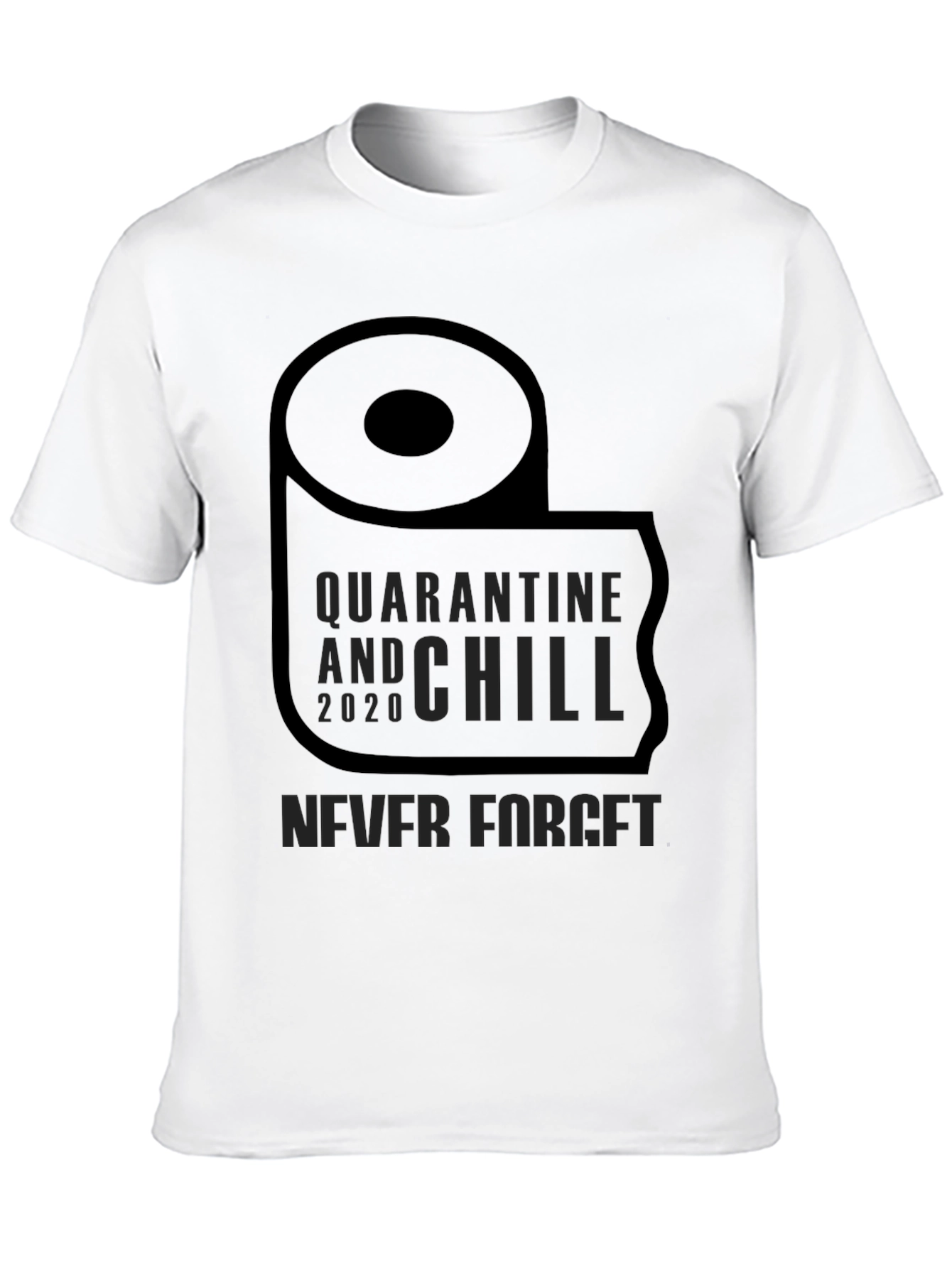 Quarantine & Chill 2020 T-Shirt - Never Forget