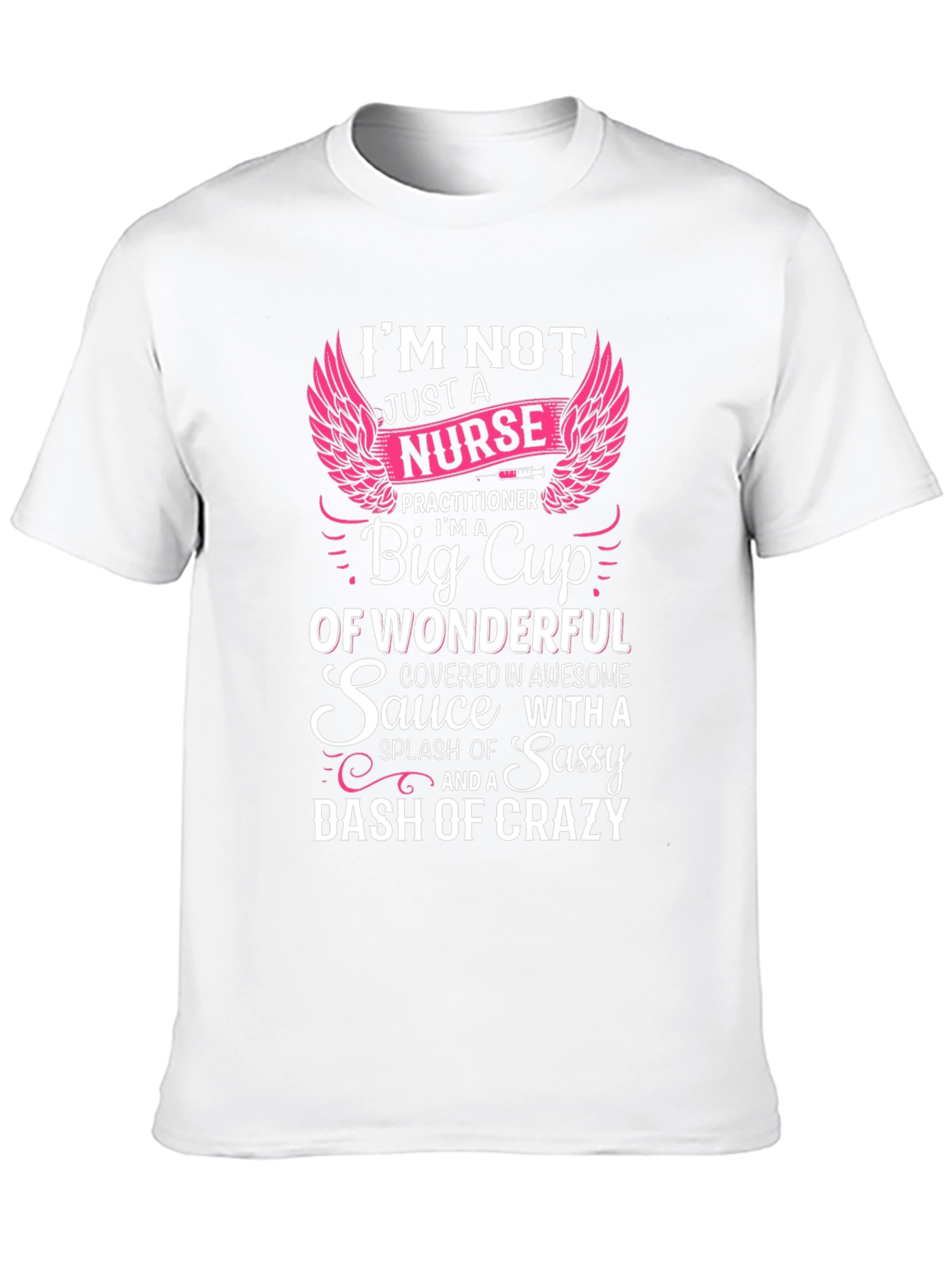 Nurse Practitioner T-Shirt - Sassy & Crazy