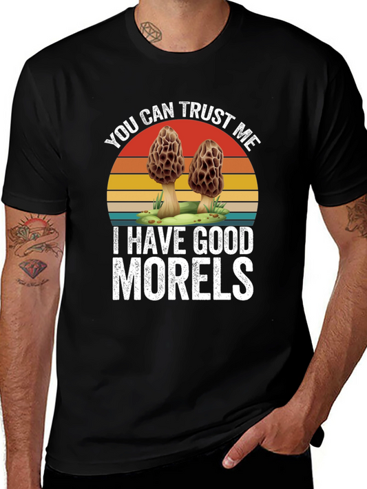 Trust Me I Have Good Morels Mushroom Graphic T-Shirt