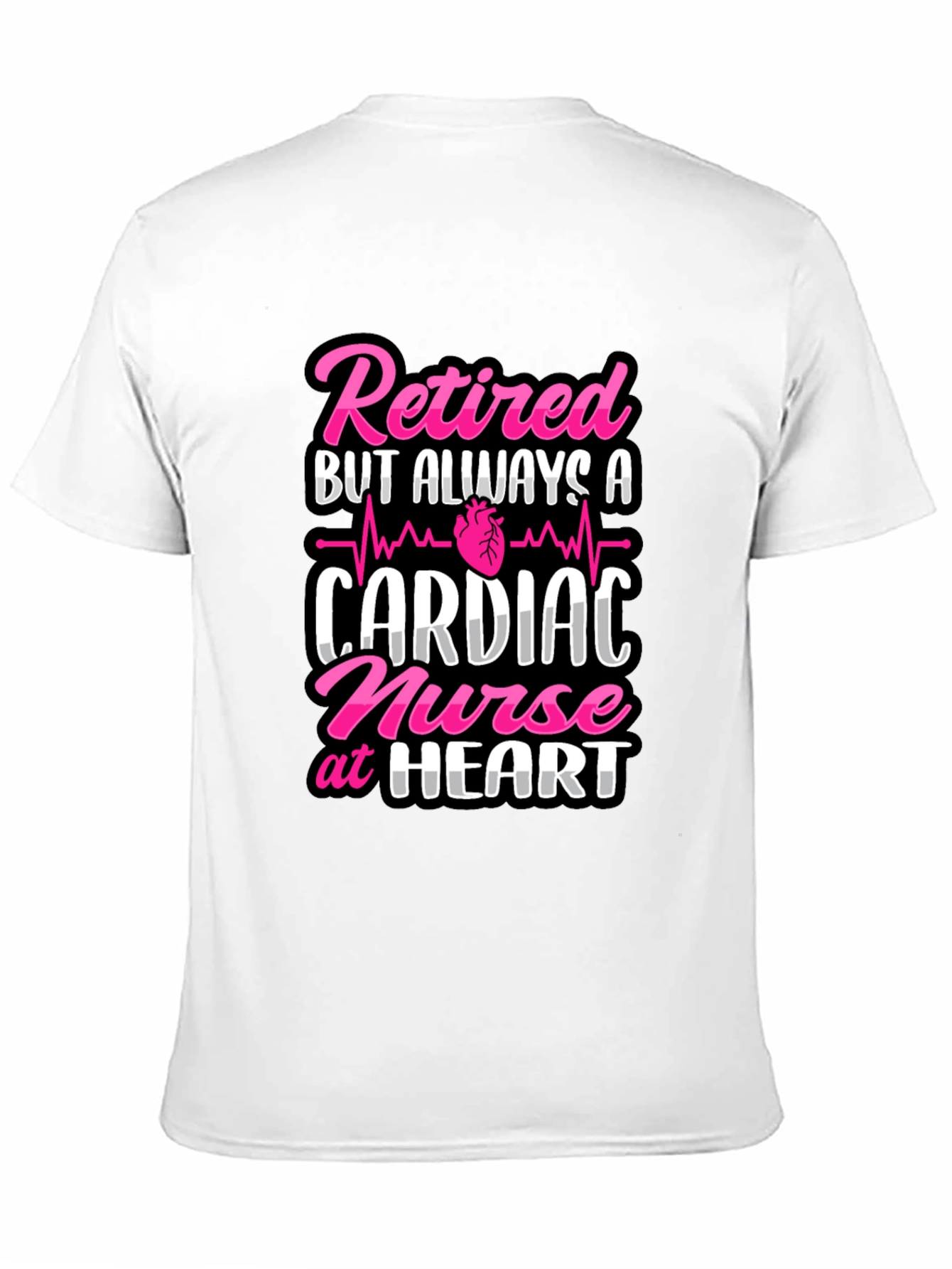 Retired Cardiac Nurse T-Shirt - Always at Heart