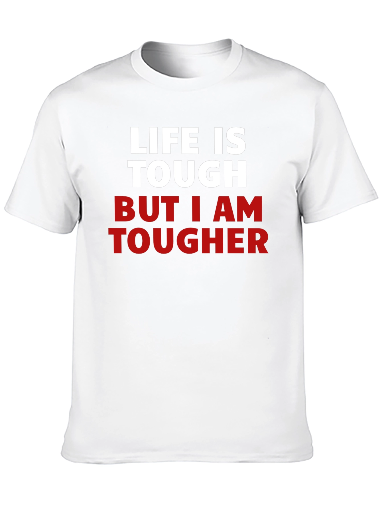 Life Is Tough But I Am Tougher T-Shirt