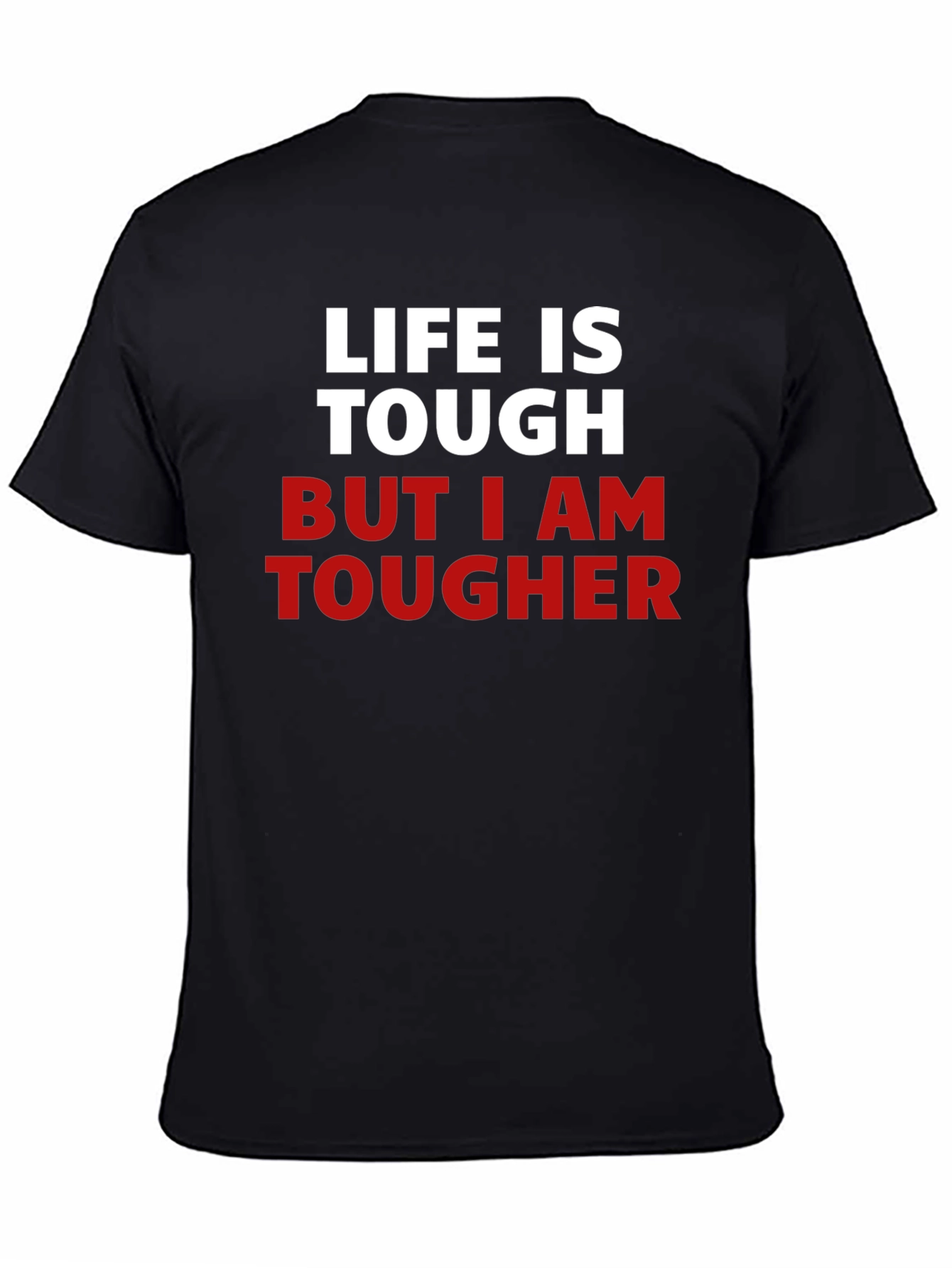 Life Is Tough But I Am Tougher T-Shirt