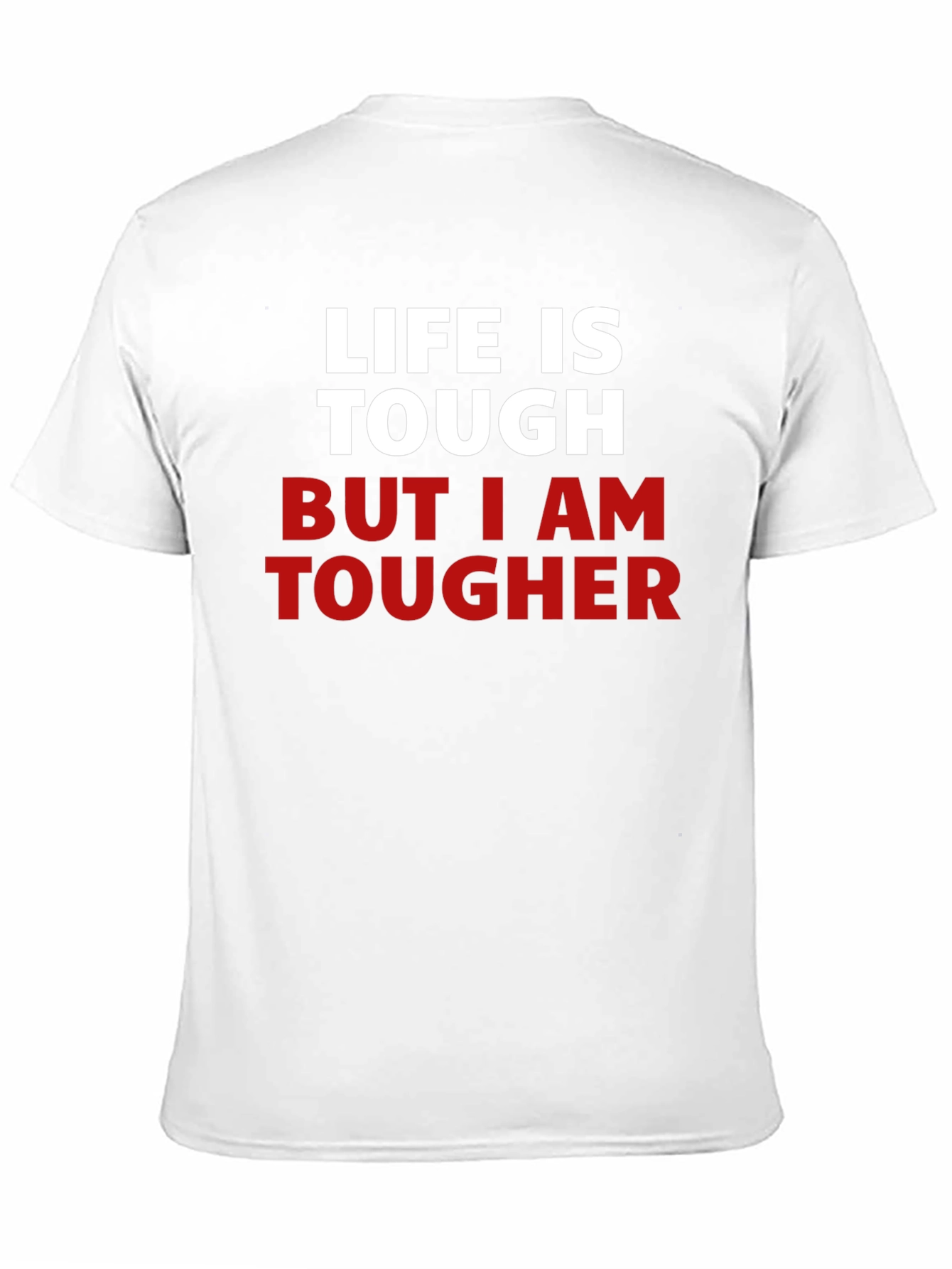 Life Is Tough But I Am Tougher T-Shirt
