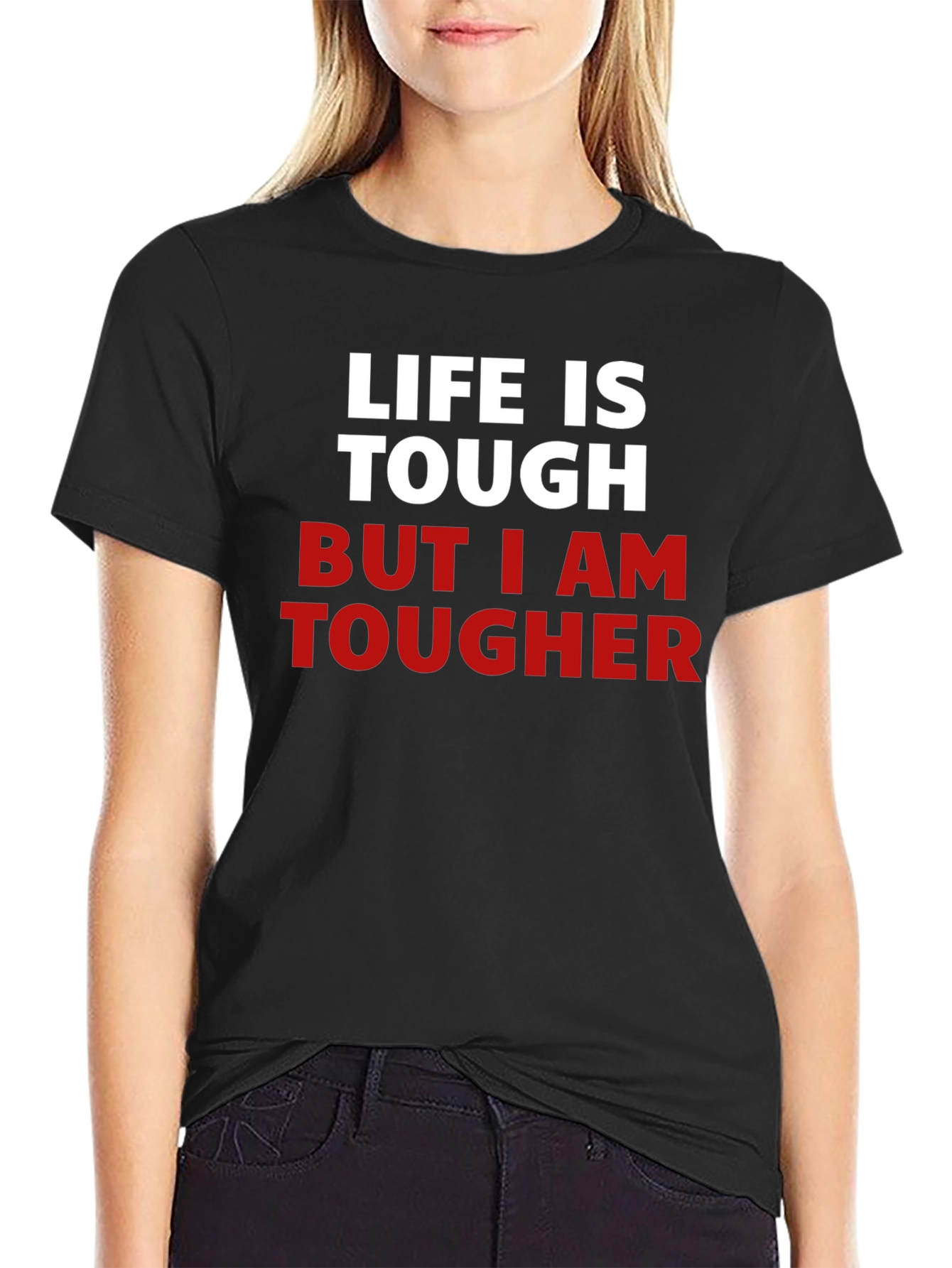Life Is Tough But I Am Tougher T-Shirt