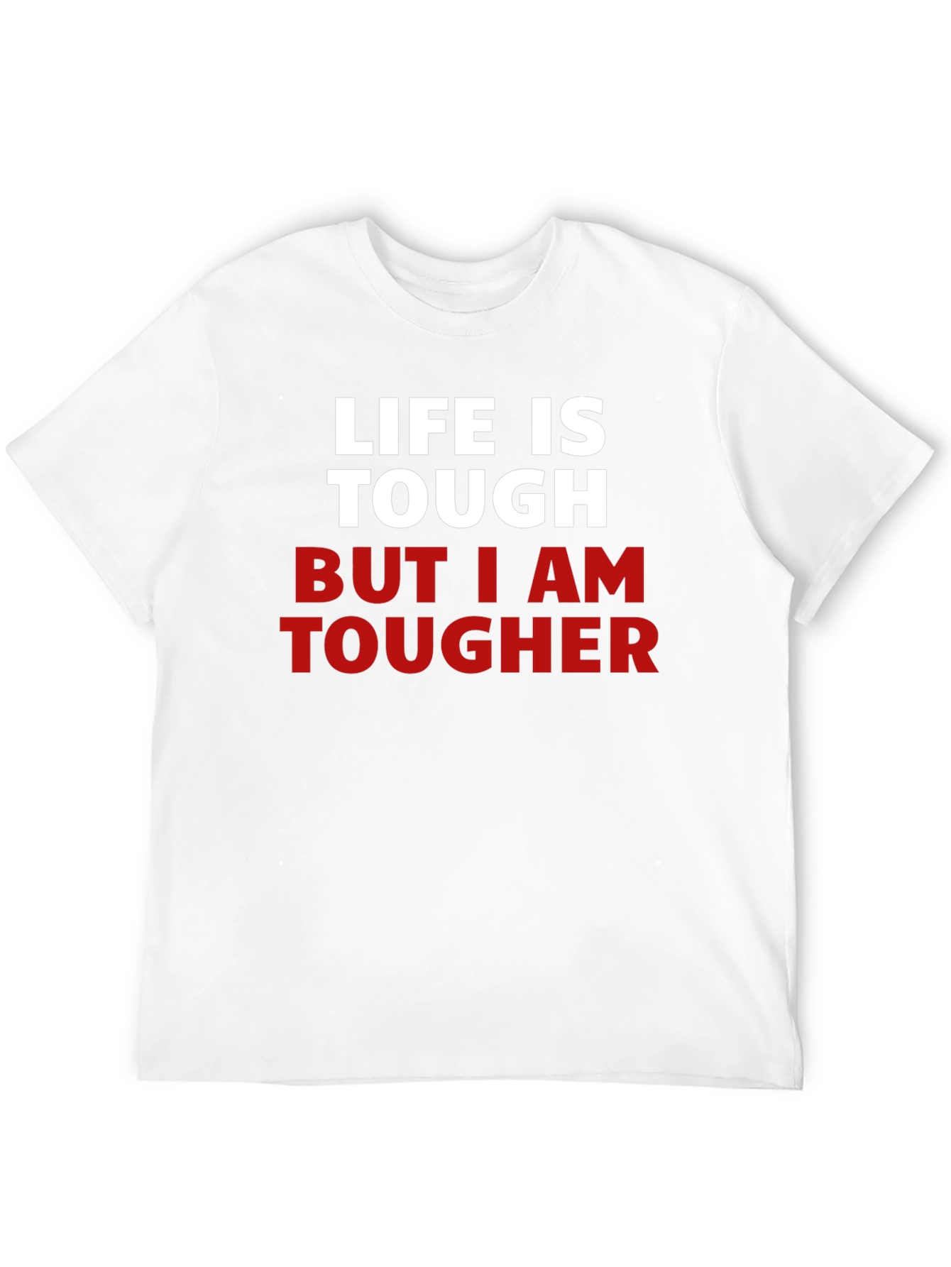 Life Is Tough But I Am Tougher T-Shirt