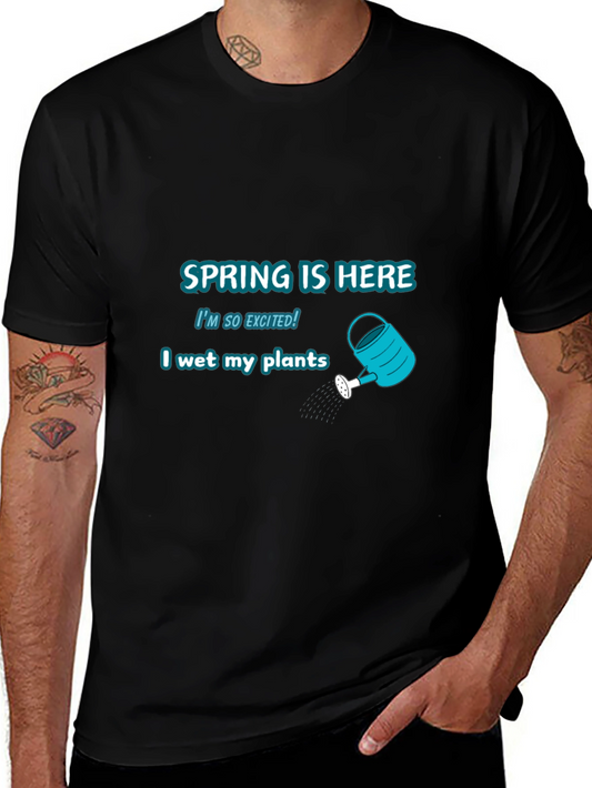 Funny Spring is Here T-Shirt - I Wet My Plants Tee