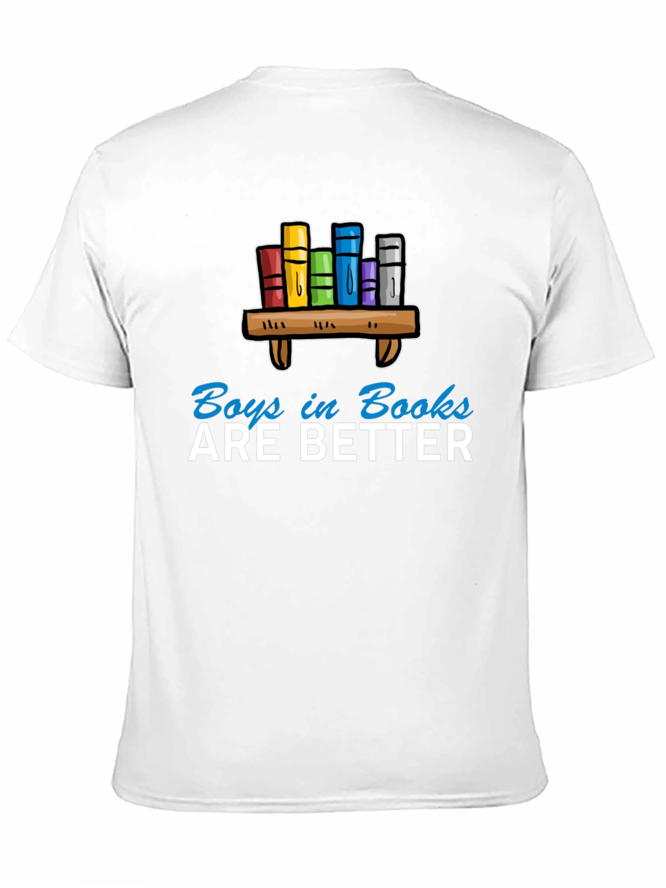 Boys in Books are Better T-Shirt