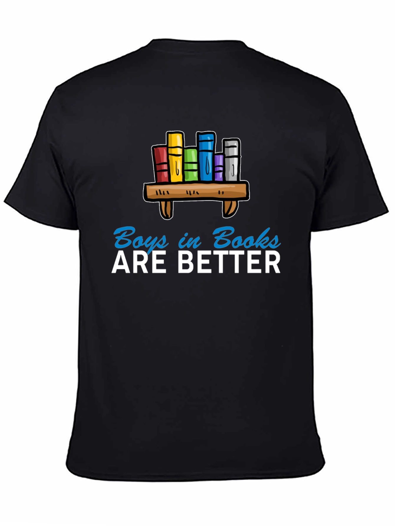 Boys in Books are Better T-Shirt